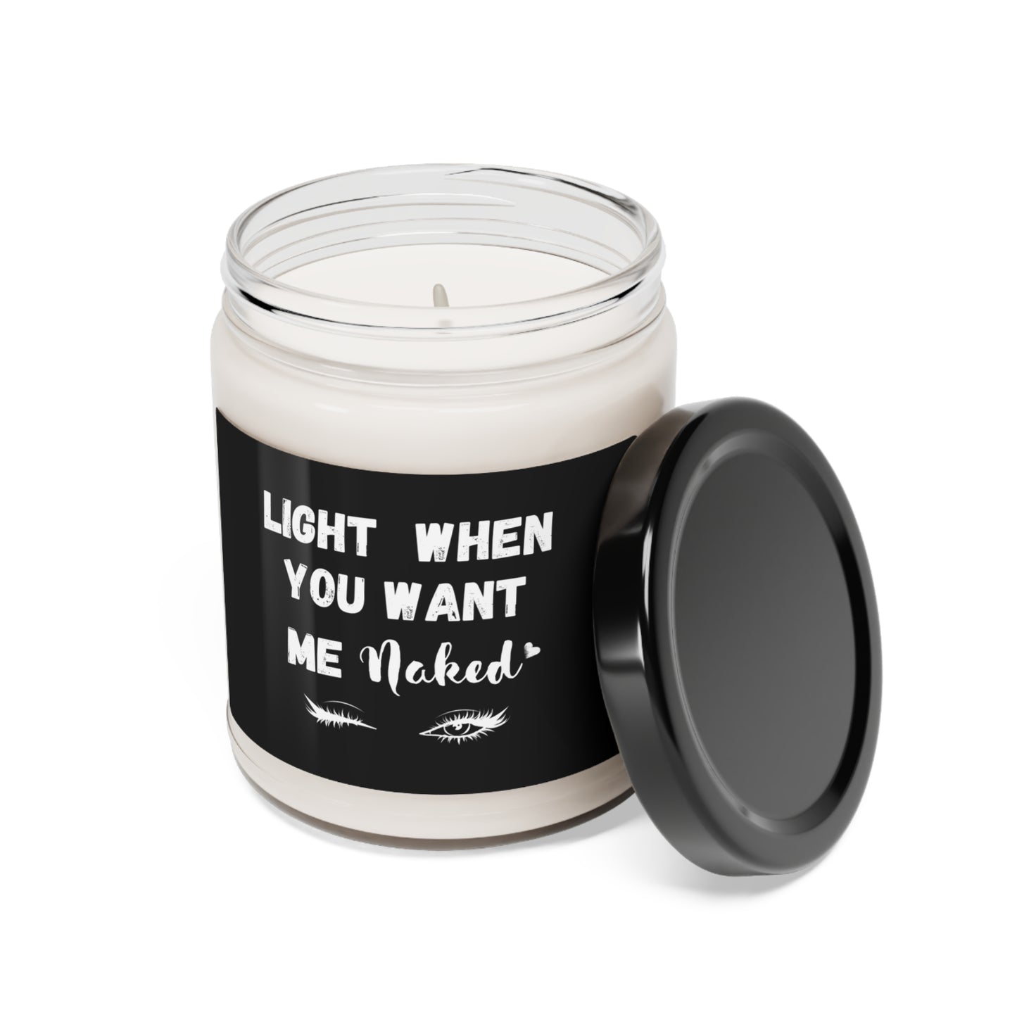 "Light When You Want Me Naked " With Wink-Black Label Design, 9 oz Scented Soy Candle