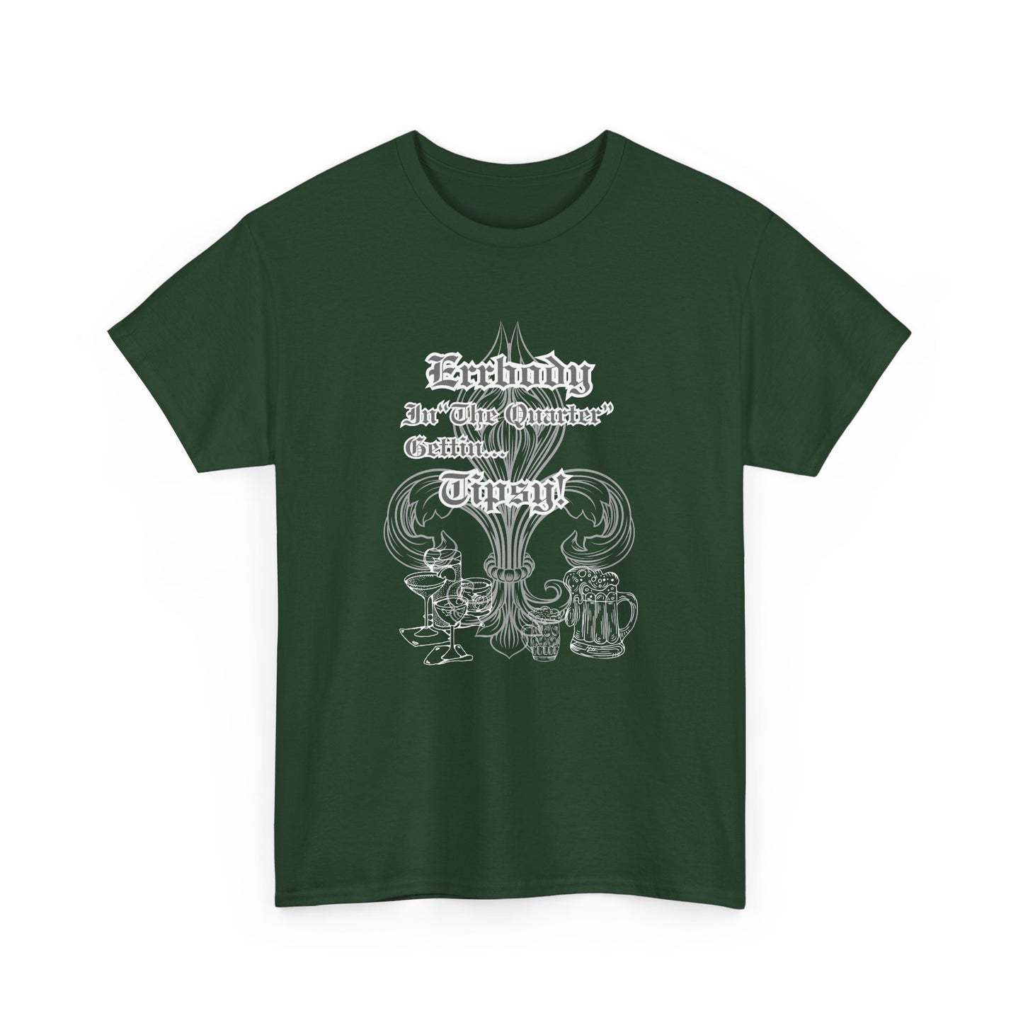 "Err Body In The Quarter Gettin Tipsy" White Text-Drinkware Des, Unisex Heavy Cotton Tee
