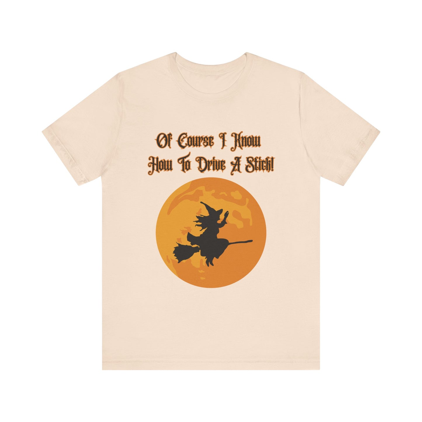 "Of Course I Can Drive A Stick" Clever Halloween Witch, Unisex T-Shirt