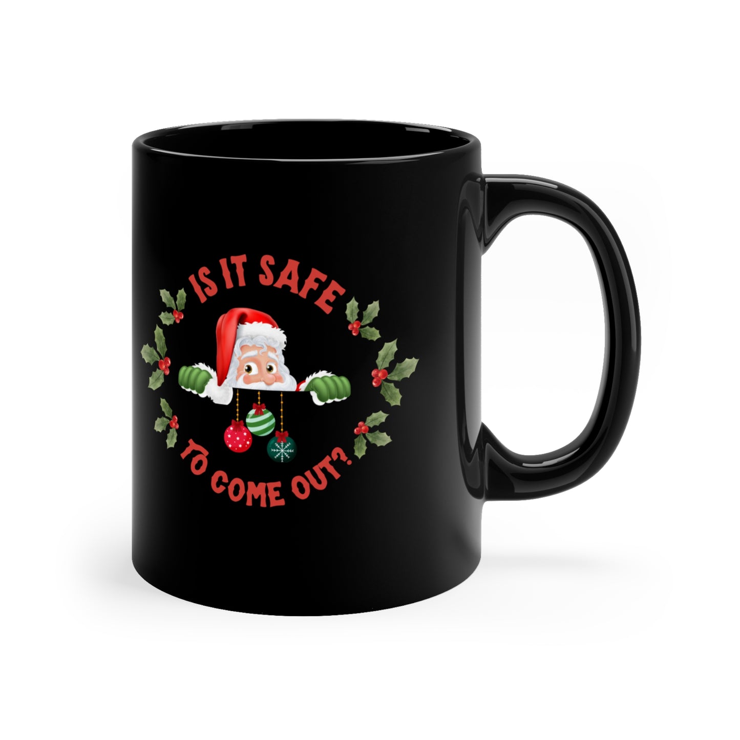 "Is It Safe To Come Out?" Black Coffee Mug, 11oz