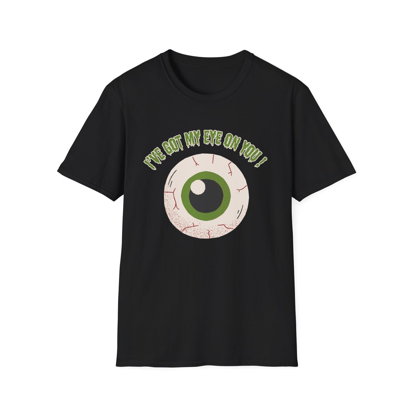 Funny "I've Got My Eye on You" Halloween Unisex, T-Shirt. A Great Gift for Her or Him!