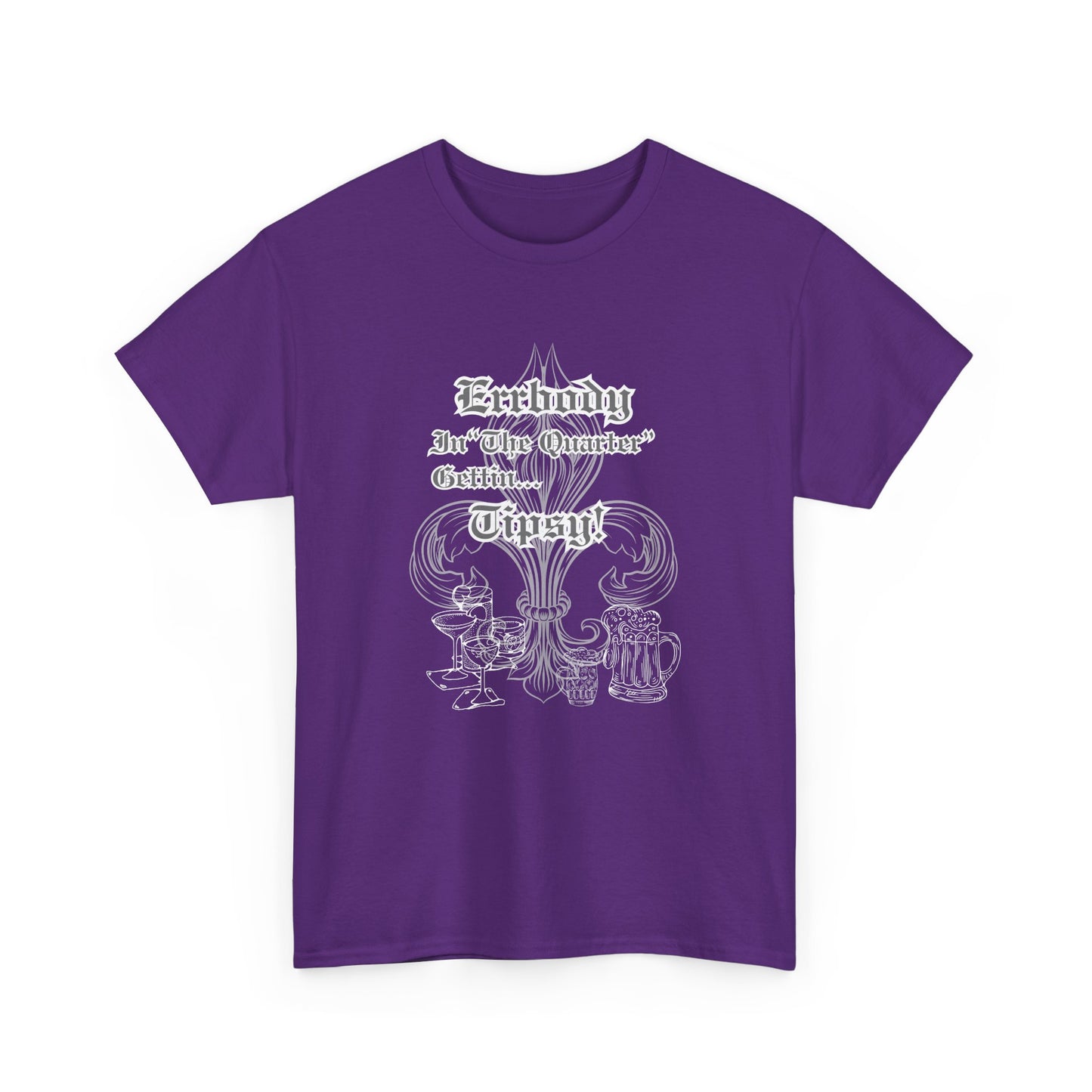 "Err Body In The Quarter Gettin Tipsy" White Text-Drinkware Des, Unisex Heavy Cotton Tee