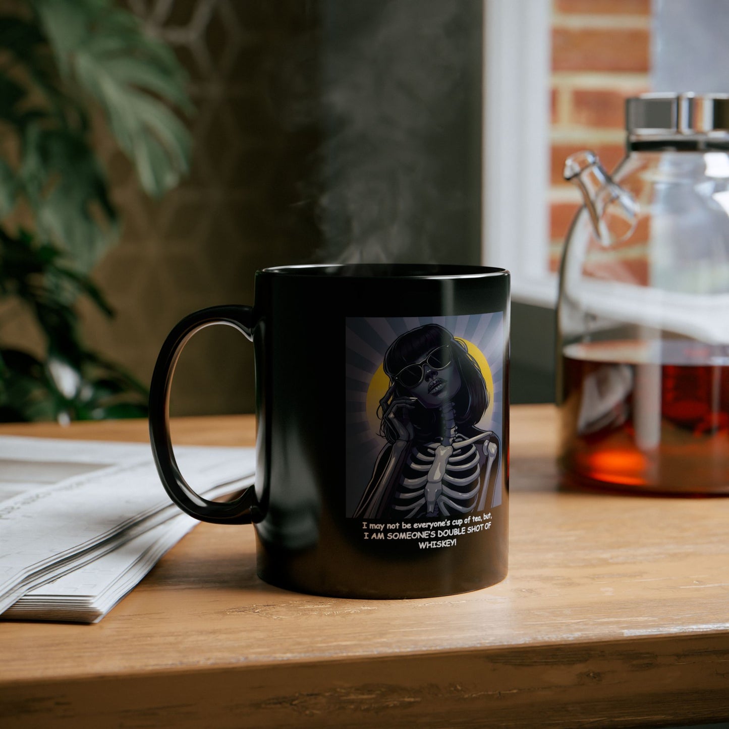 "I may not be your cup of tea, but, I AM SOMEONE'S DOUBLE SHOT OF WHISKEY!" Female Skeleton-Dark Beauty" White Ceramic Mug, A Great Halloween or Dia De Los Muertos Gift !
