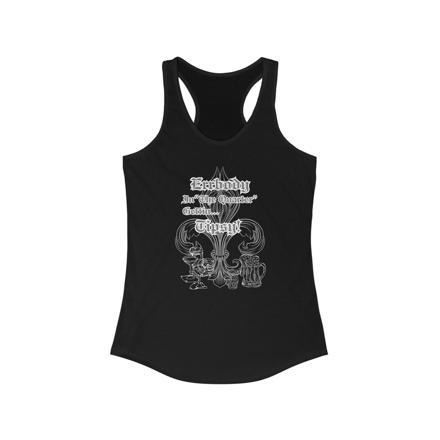 Errbody In "The Quarter" Gettin... Tipsy, Women's Ideal Racerback Tank-White Design