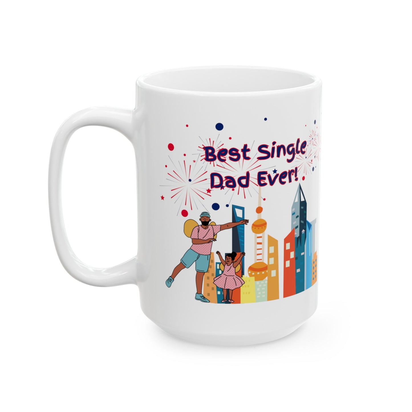 "Best Single Dad Ever" Urban Setting-Design, White Ceramic Mug, (11 oz, 15 oz)