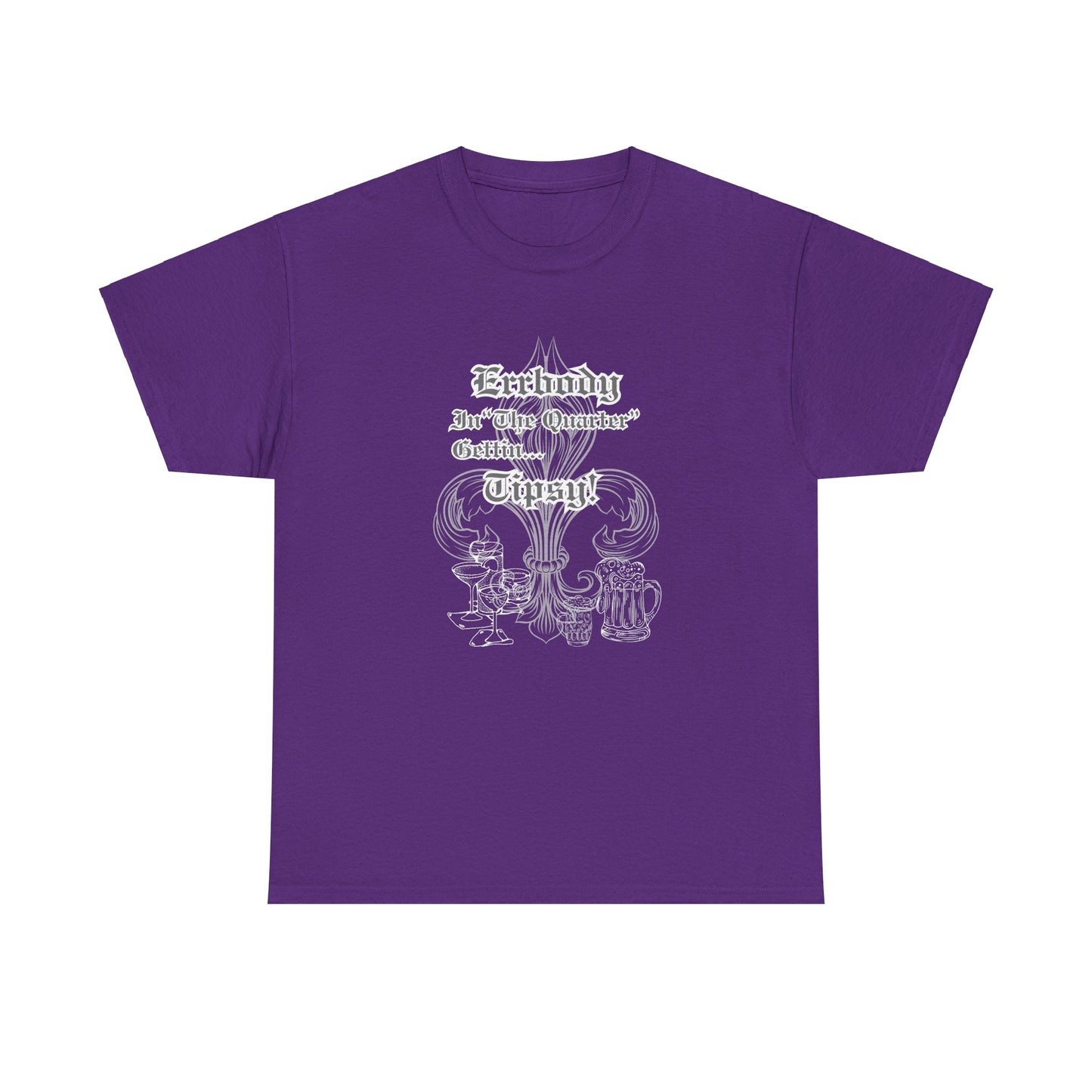"Err Body In The Quarter Gettin Tipsy" White Text-Drinkware Des, Unisex Heavy Cotton Tee