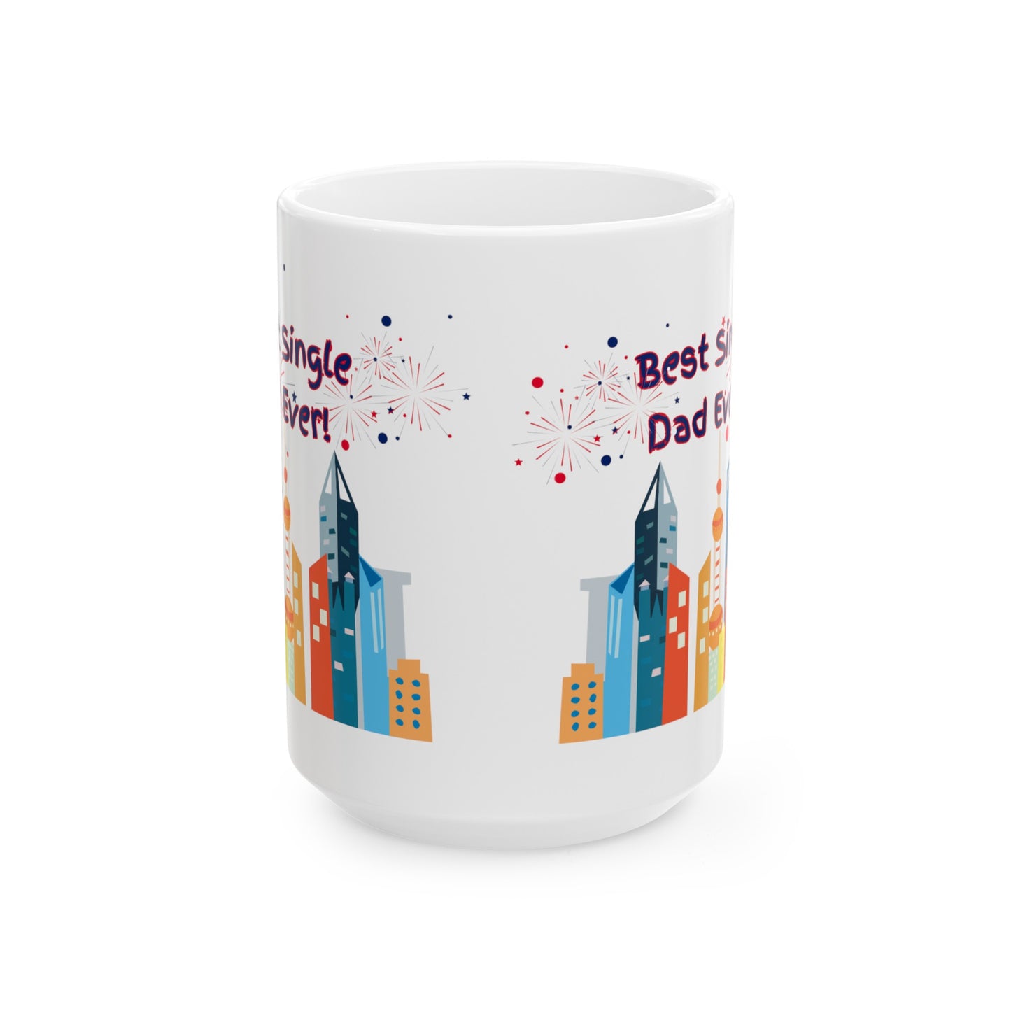 "Best Single Dad Ever" Urban Setting-Design, White Ceramic Mug, (11 oz, 15 oz)