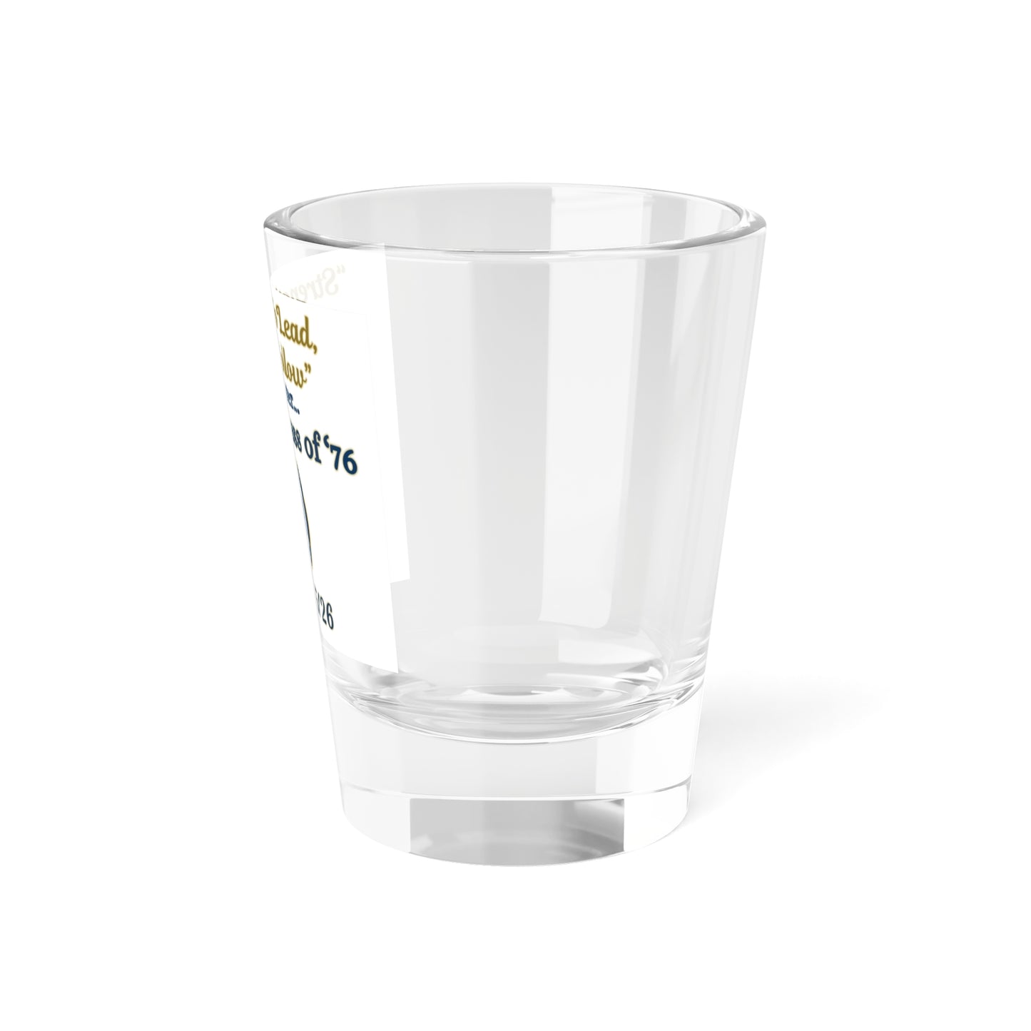 Blue Tie Class of '76 50th Reunion Shot Glass - "Strength To Lead, Faith To Follow" 1.5oz