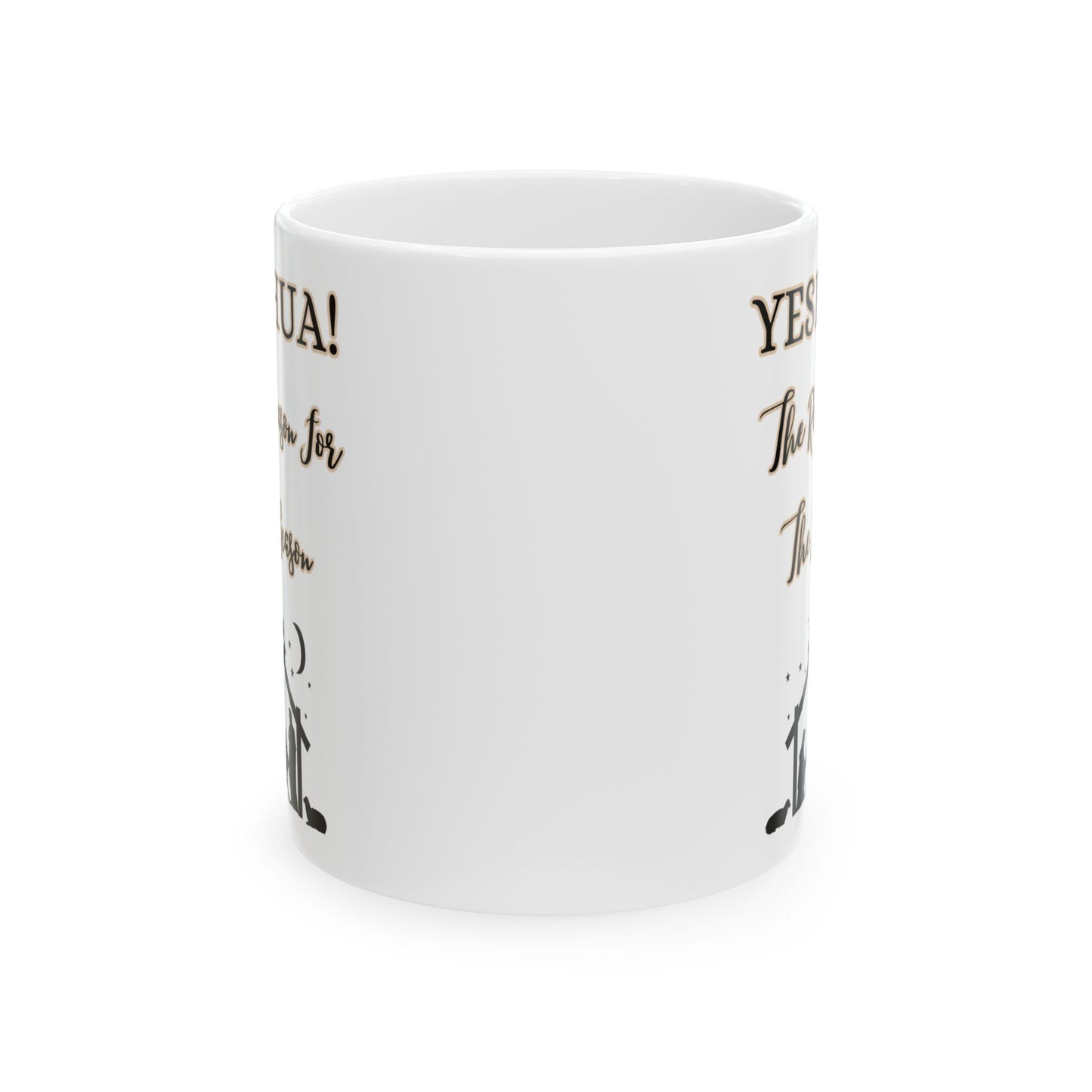 "YESHUA! The Reason For The Season, White Ceramic Mug, (11oz, 15oz)