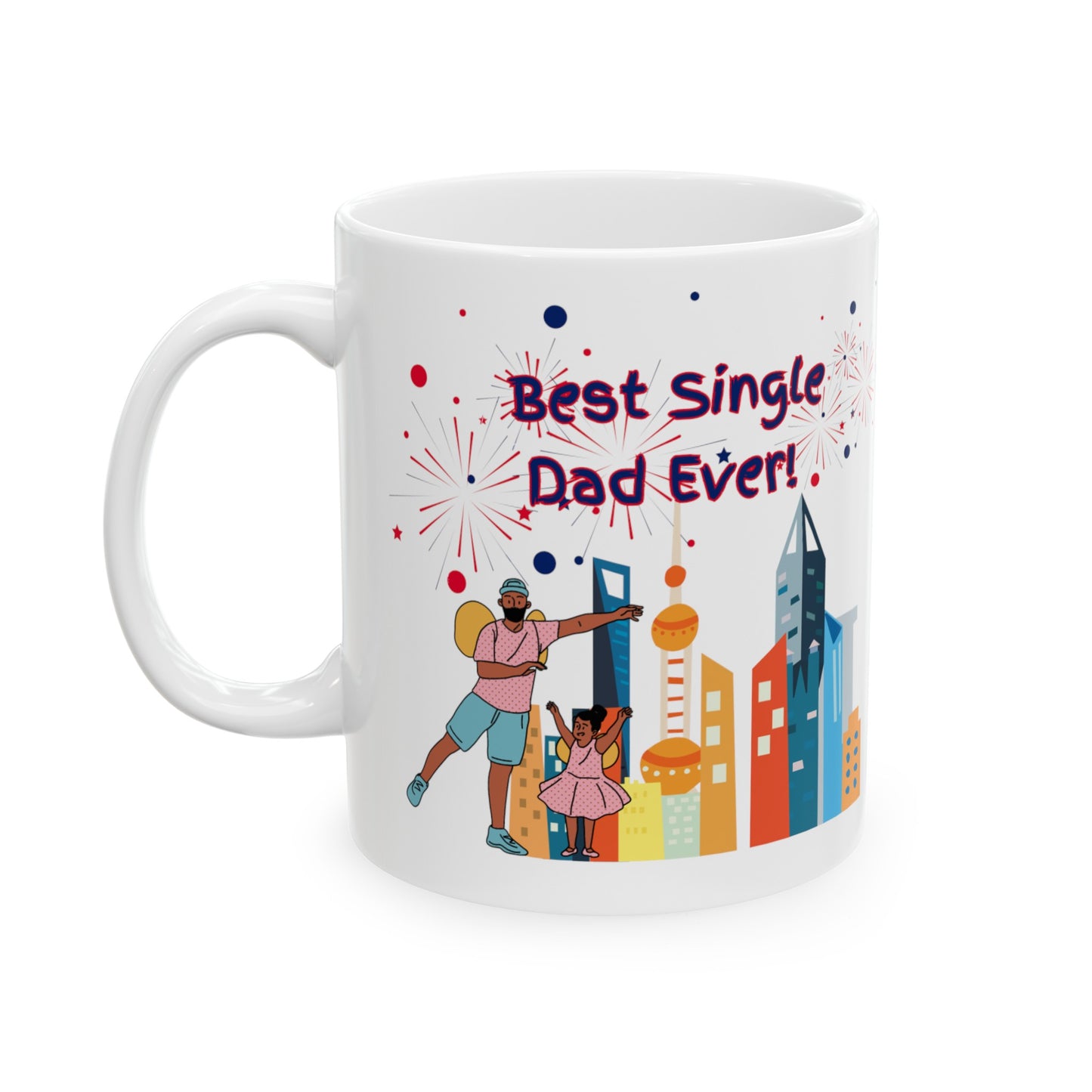"Best Single Dad Ever" Urban Setting-Design, White Ceramic Mug, (11 oz, 15 oz)