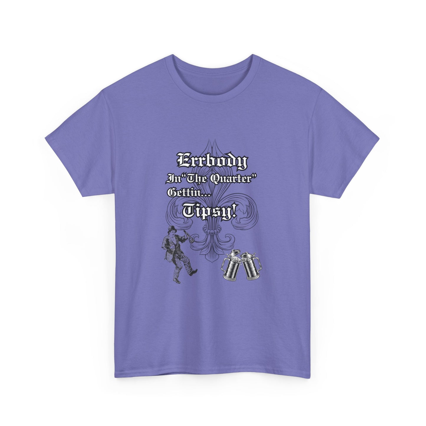 Errbody In "The Quarter" Gettin... Tipsy! , Black graphic Design, Unisex Heavy Cotton Tee