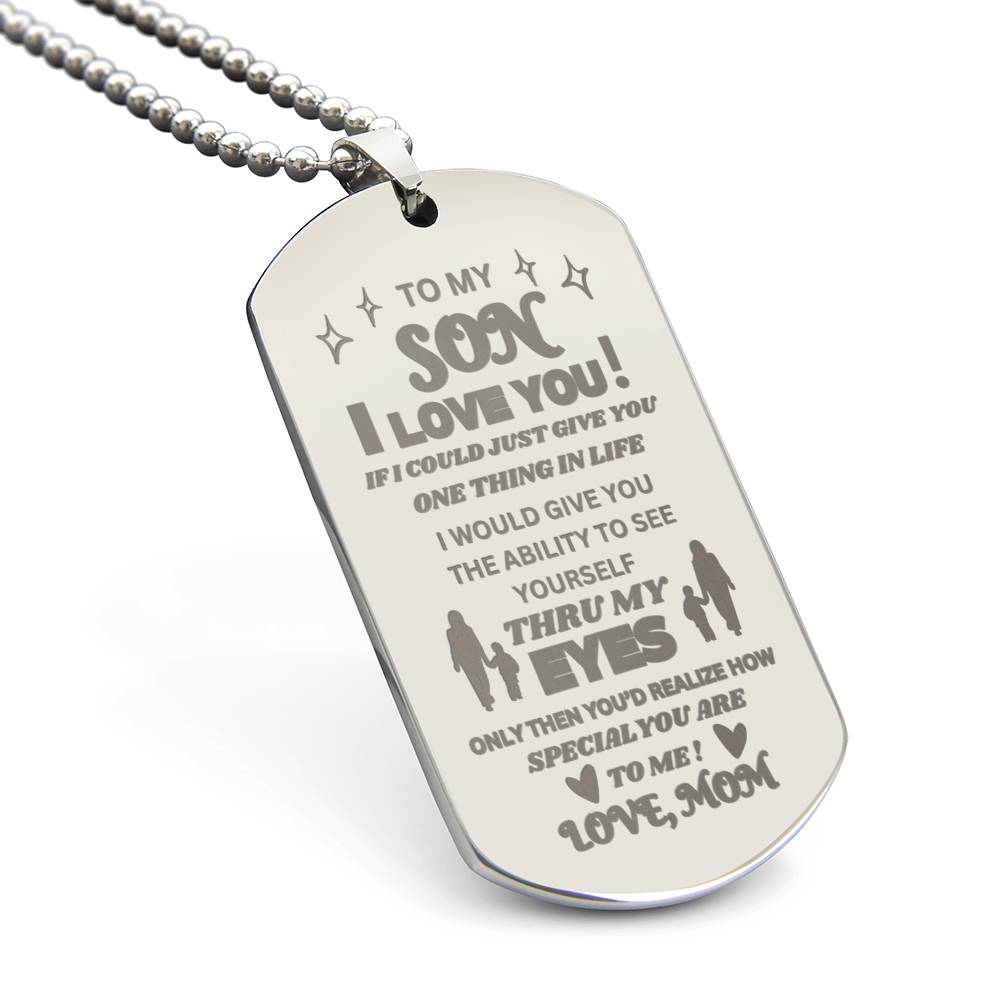 To My Son, I Love You, Mom Design. "He's grown from Boy to Man and this still brought tears to his eyes!"