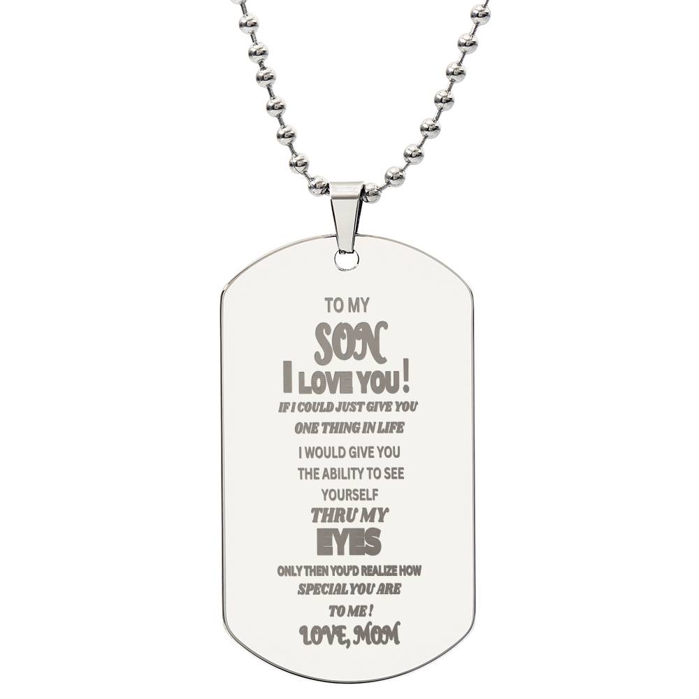 To My Son, I Love You ! Love . Mom" Engraved Dog Tag. He cired when he read this and sai he would never take it off!