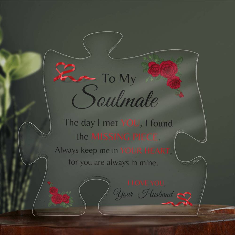 Beautiful "Soulmate" Missing Puzzle Piece Acrylic Plaque (for her)