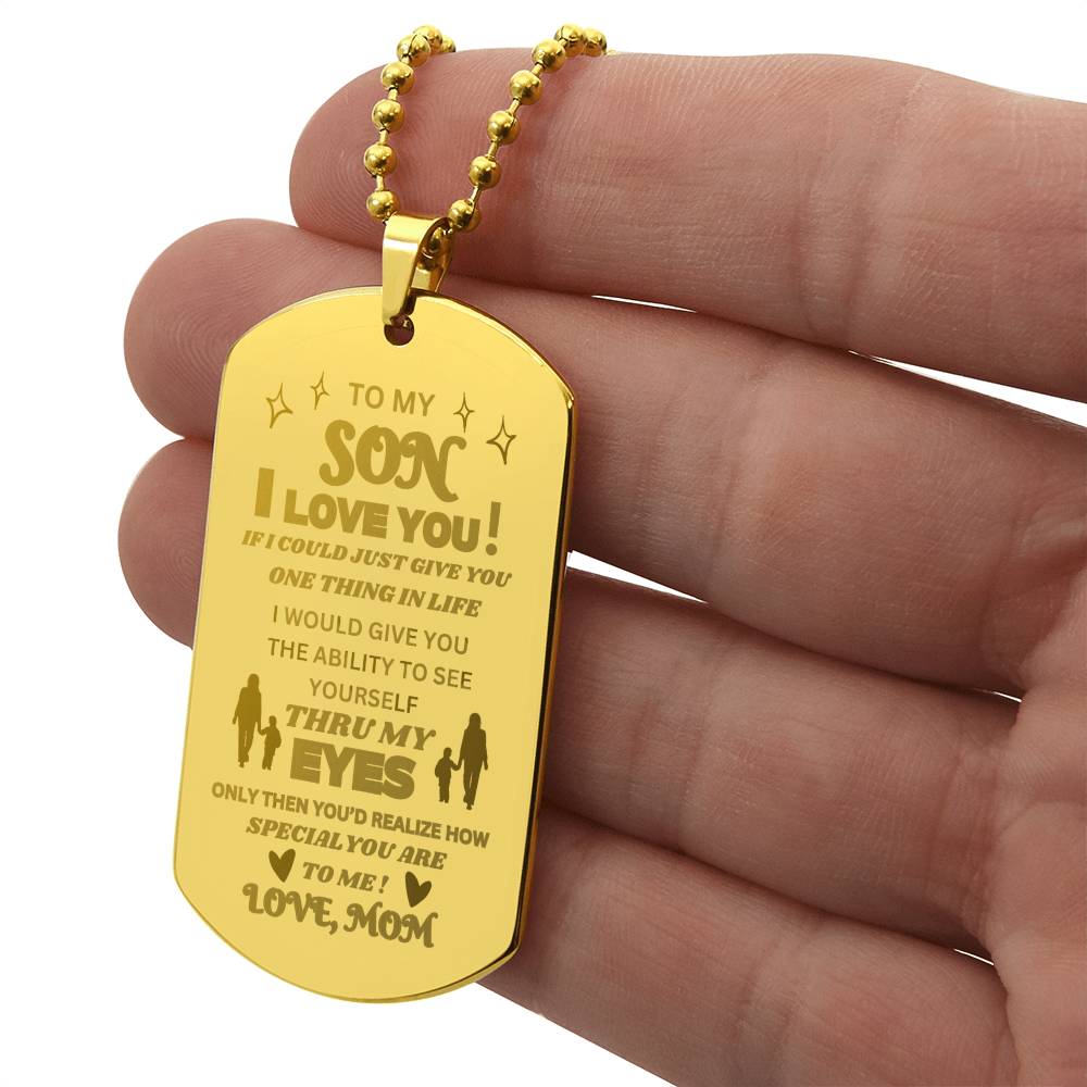 To My Son, I Love You, Mom Design. "He's grown from Boy to Man and this still brought tears to his eyes!"