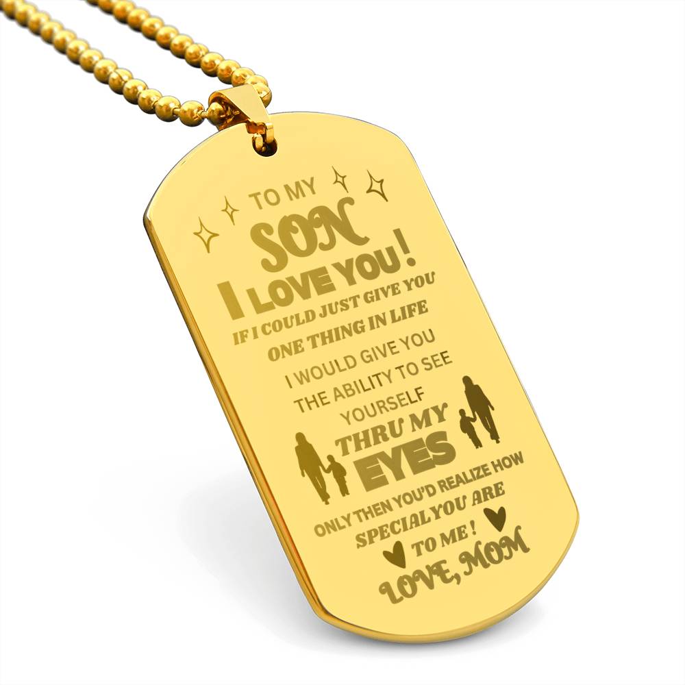 To My Son, I Love You, Mom Design. "He's grown from Boy to Man and this still brought tears to his eyes!"