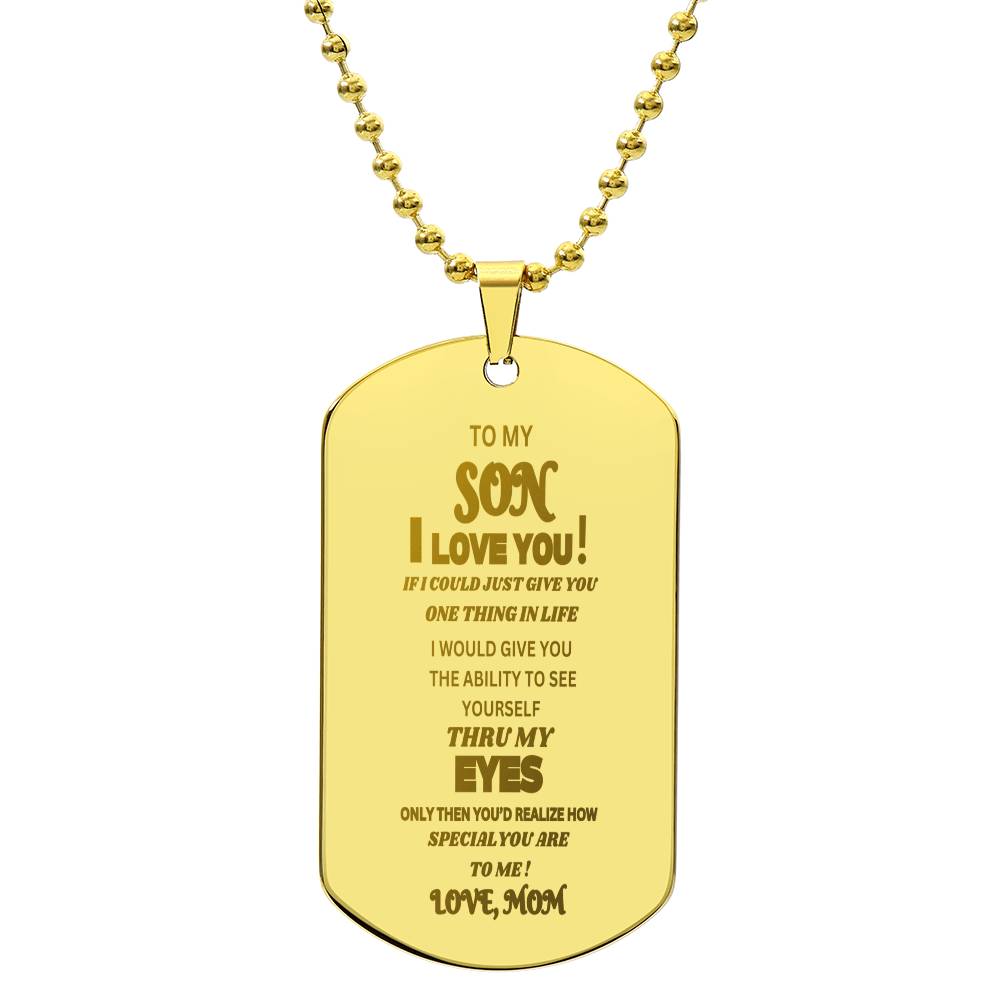 To My Son, I Love You ! Love . Mom" Engraved Dog Tag. He cired when he read this and sai he would never take it off!