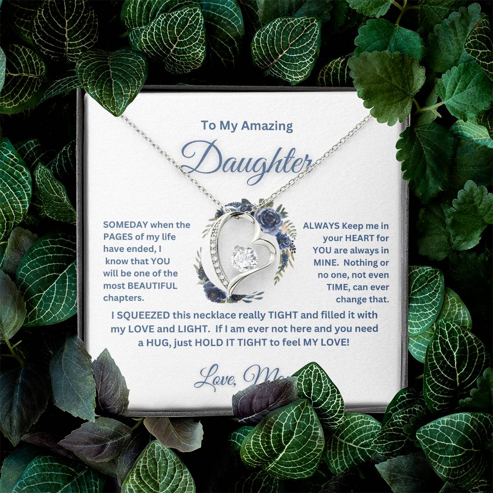 "To My Amazing Daughter, Love Mom" This beautiful "Forever Love Necklace" and the message with it, made her heart melt.