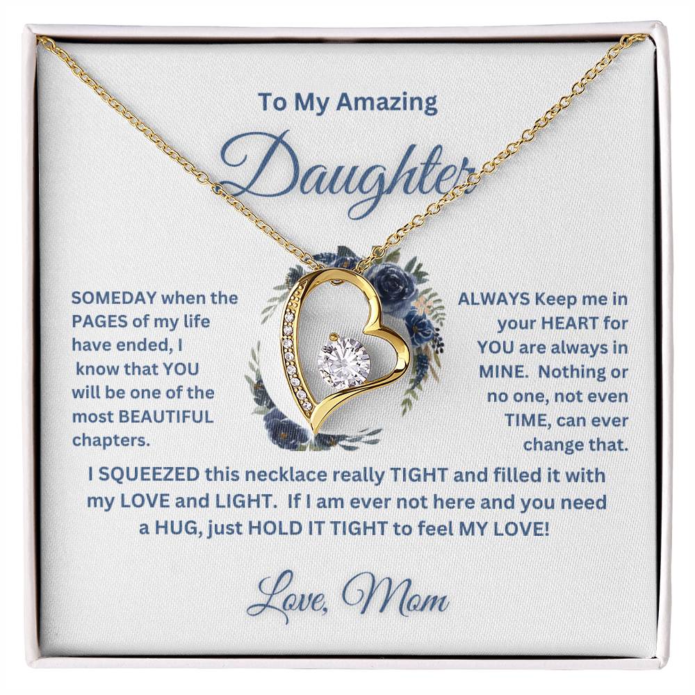 "To My Amazing Daughter, Love Mom" This beautiful "Forever Love Necklace" and the message with it, made her heart melt.