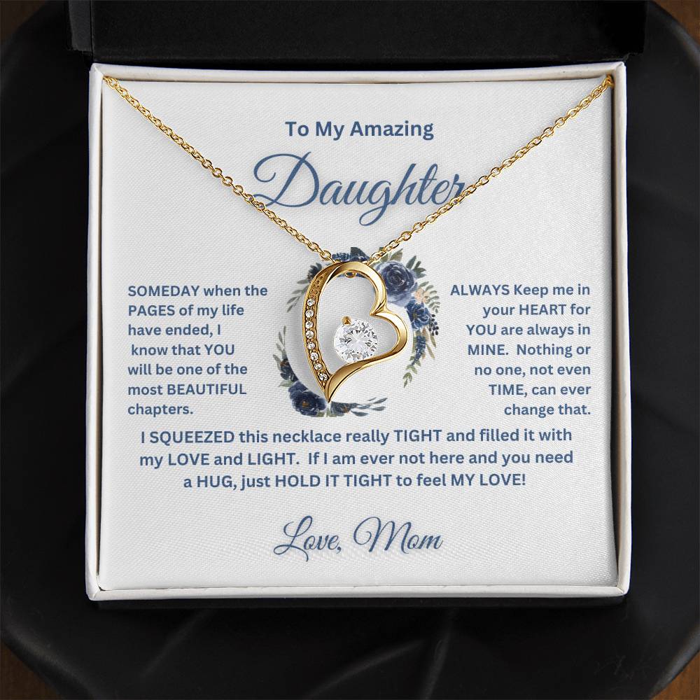 "To My Amazing Daughter, Love Mom" This beautiful "Forever Love Necklace" and the message with it, made her heart melt.