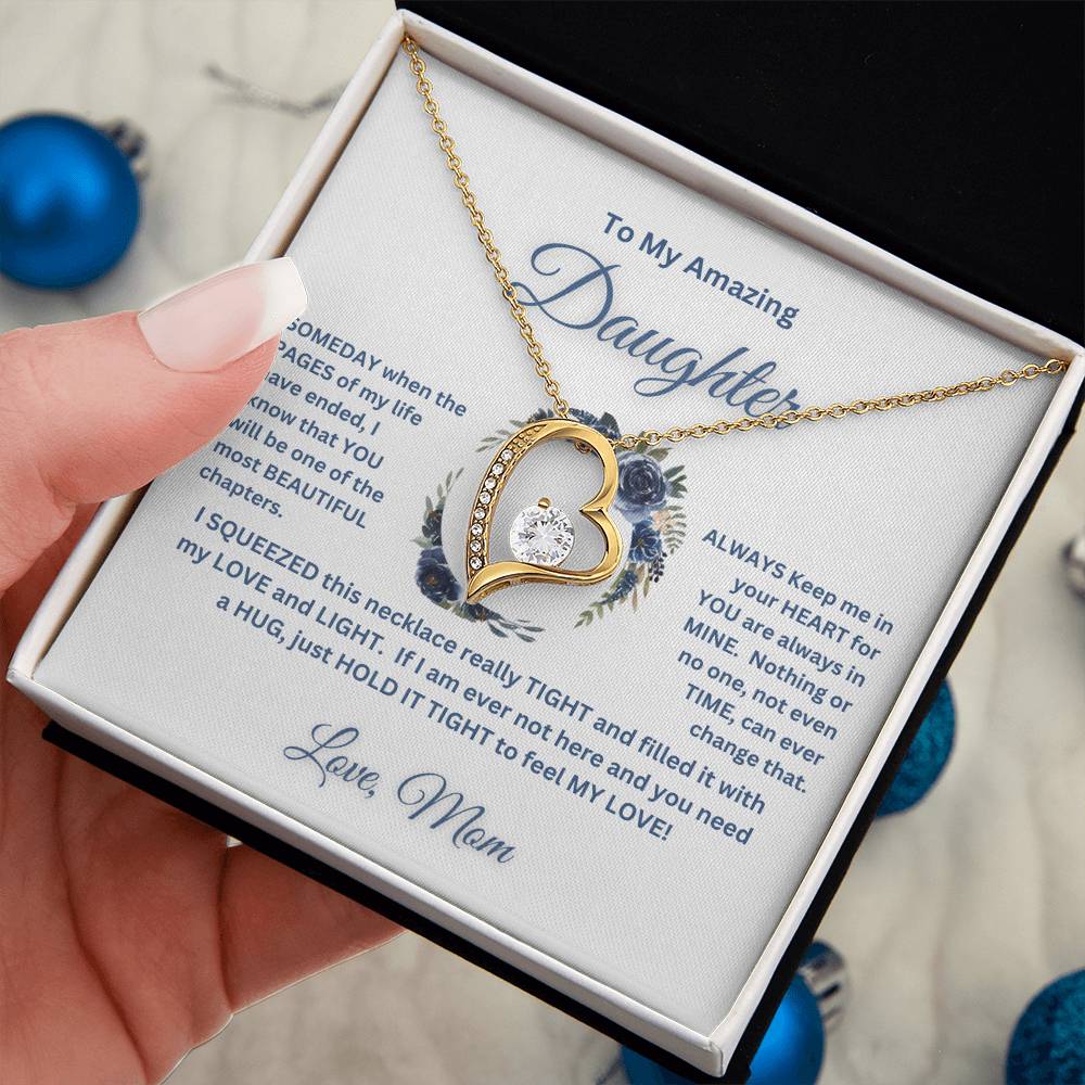 "To My Amazing Daughter, Love Mom" This beautiful "Forever Love Necklace" and the message with it, made her heart melt.