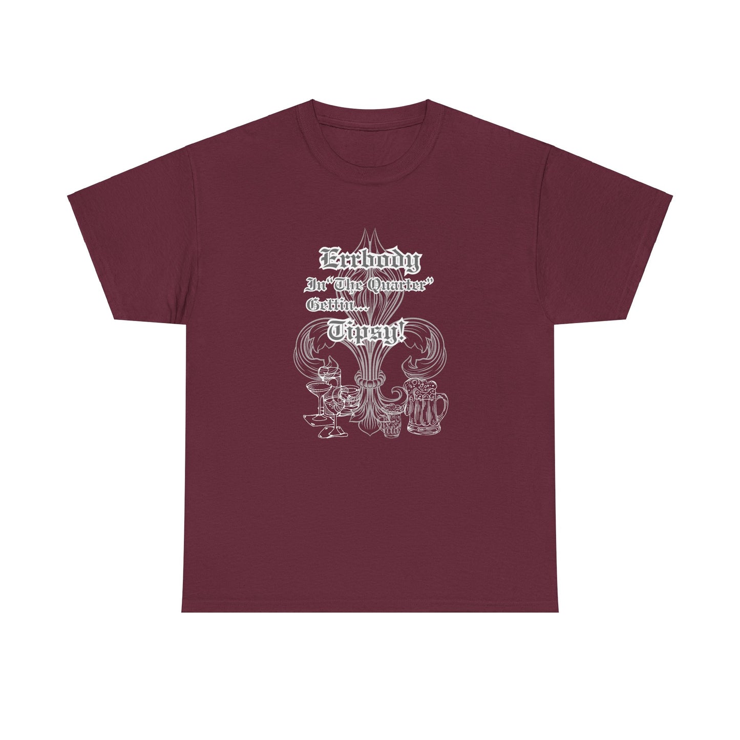 "Err Body In The Quarter Gettin Tipsy" White Text-Drinkware Des, Unisex Heavy Cotton Tee