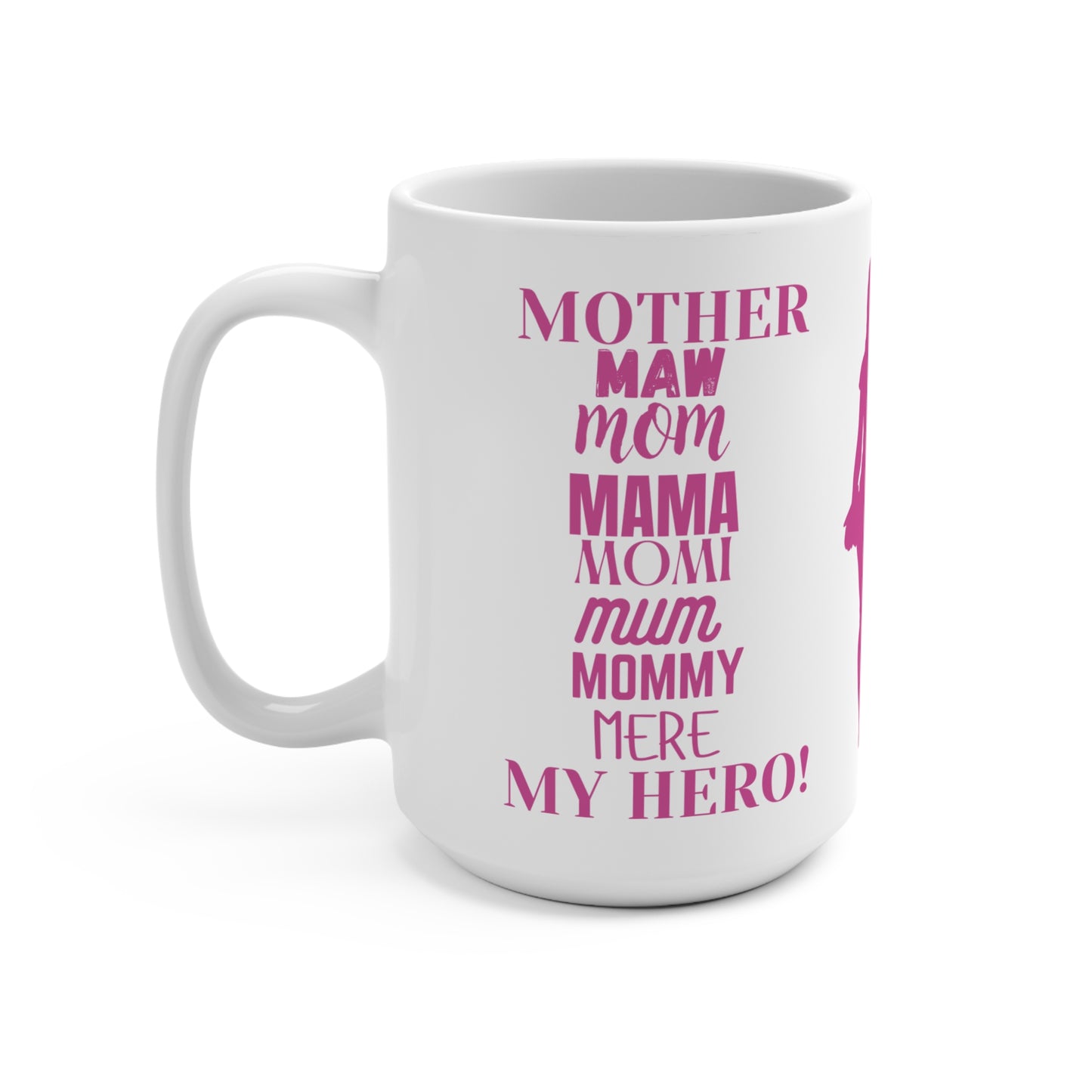 Mother/My Hero 15oz Ceramic Mug — Mom Tribute Coffee Cup (Mother, Mum, Mommy)