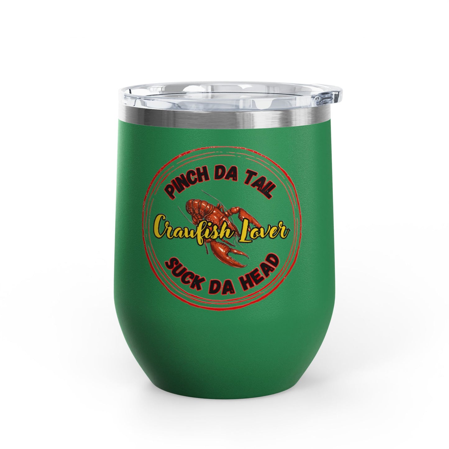 "Crawfish Lover" Wine Tumbler – “Pinch Da Tail, Suck Da Head” 12oz Insulated Tumbler-Perfect For Seafood Boil Refreshments!