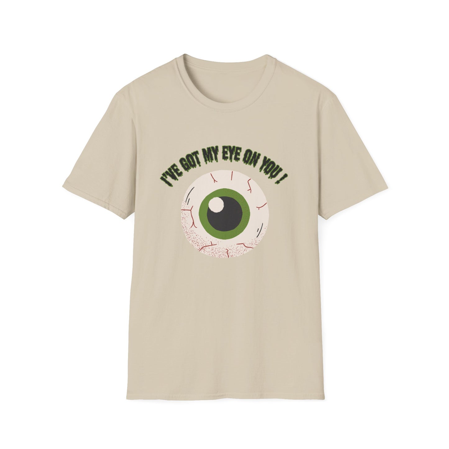 "I've Got My Eye On You" Funny Halloween, Unisex  Softstyle T-Shirt. Perfect for Halloween!