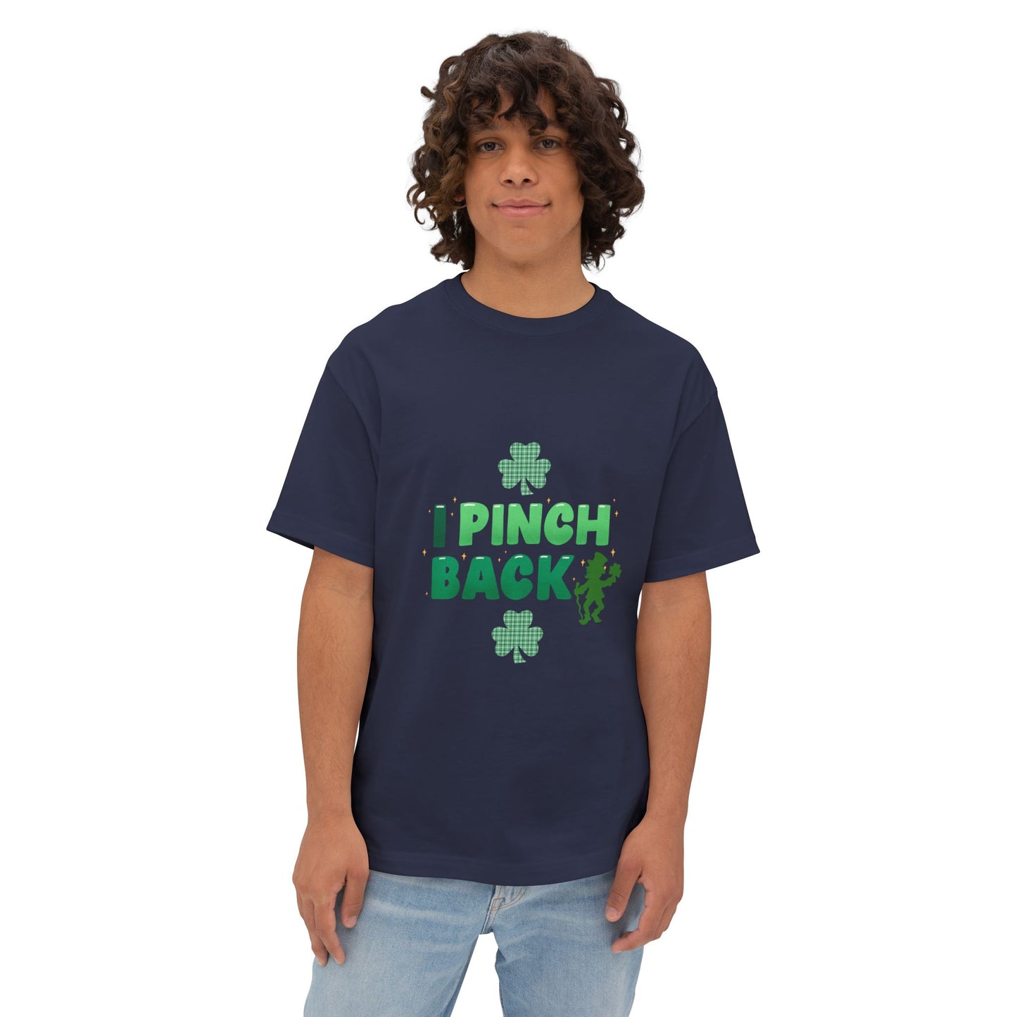 "I Pinch Back"  Unisex Oversized Boxy Tee — A Fun & Daring St. Patrick’s Day Shamrock T-Shirt Sure To Get Comments!
