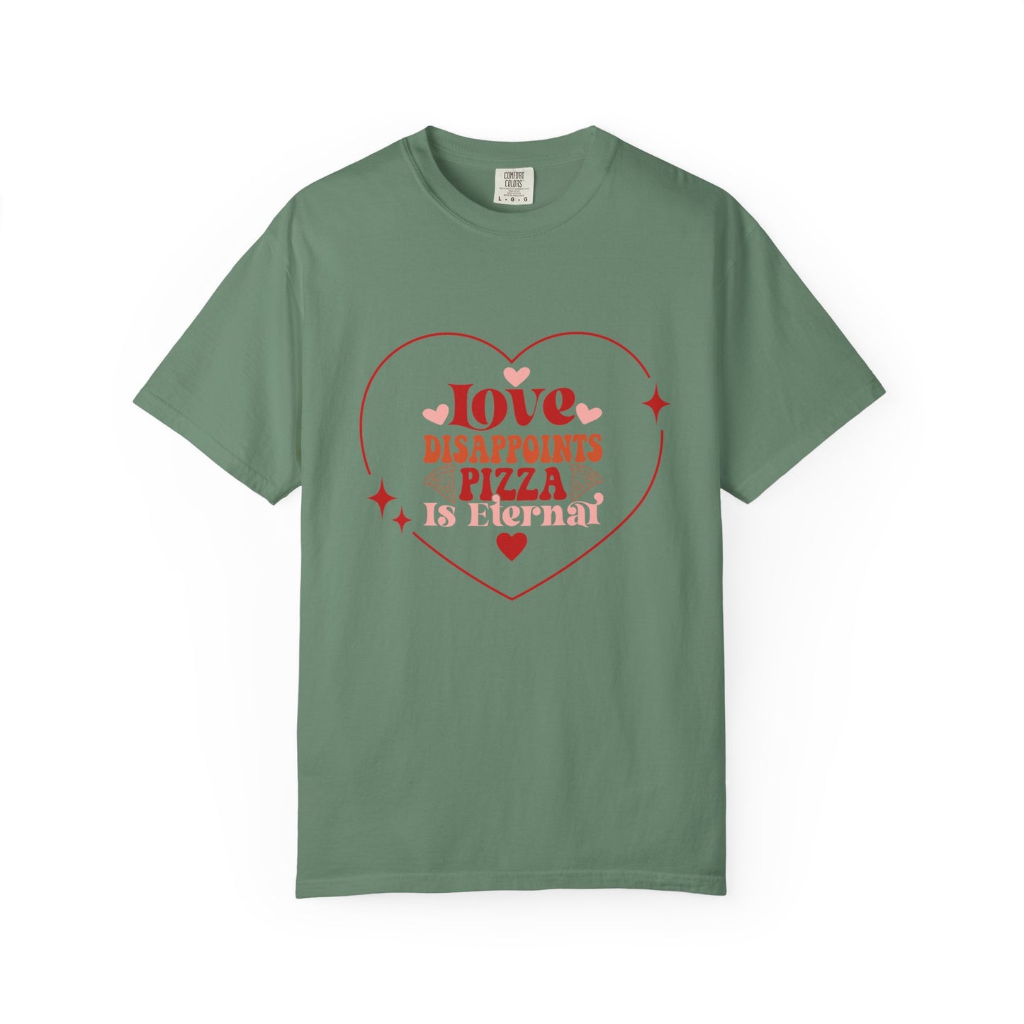 Unisex T-Shirt, "Love Disappoints, Pizza Is Eternal" A Humorous Take On Valentines Day!