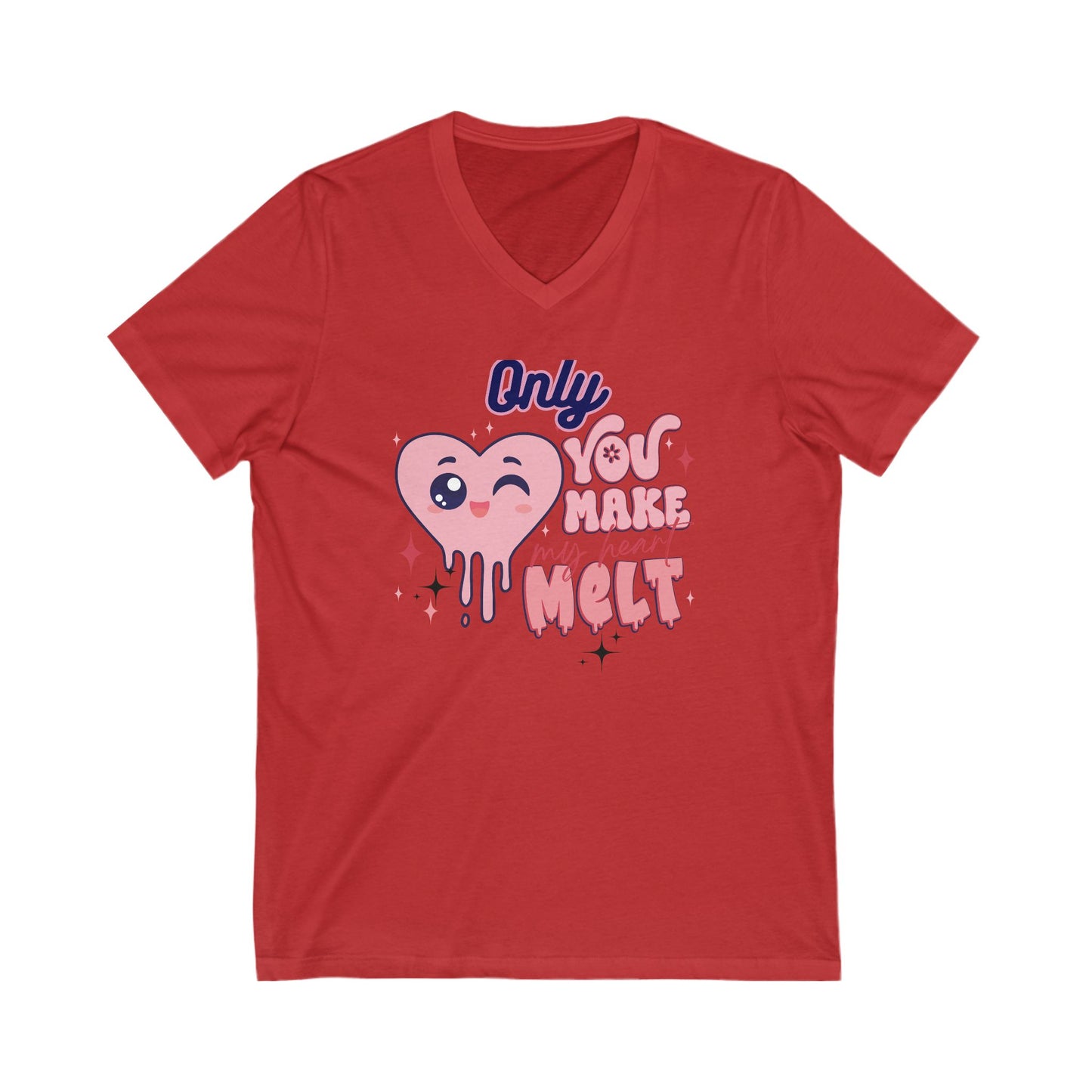 "Only You Make My Heart Melt" Unisex Jersey Short Sleeve V-Neck Tee