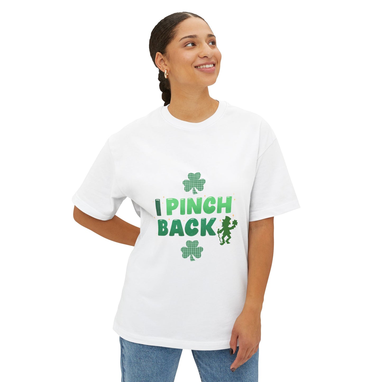 "I Pinch Back"  Unisex Oversized Boxy Tee — A Fun & Daring St. Patrick’s Day Shamrock T-Shirt Sure To Get Comments!