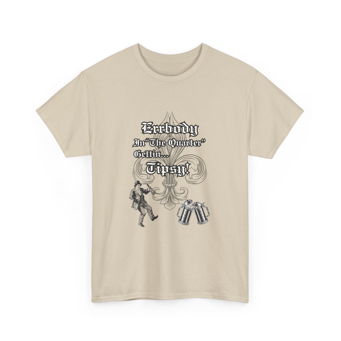 Errbody In "The Quarter" Gettin... Tipsy! , Black graphic Design, Unisex Heavy Cotton Tee
