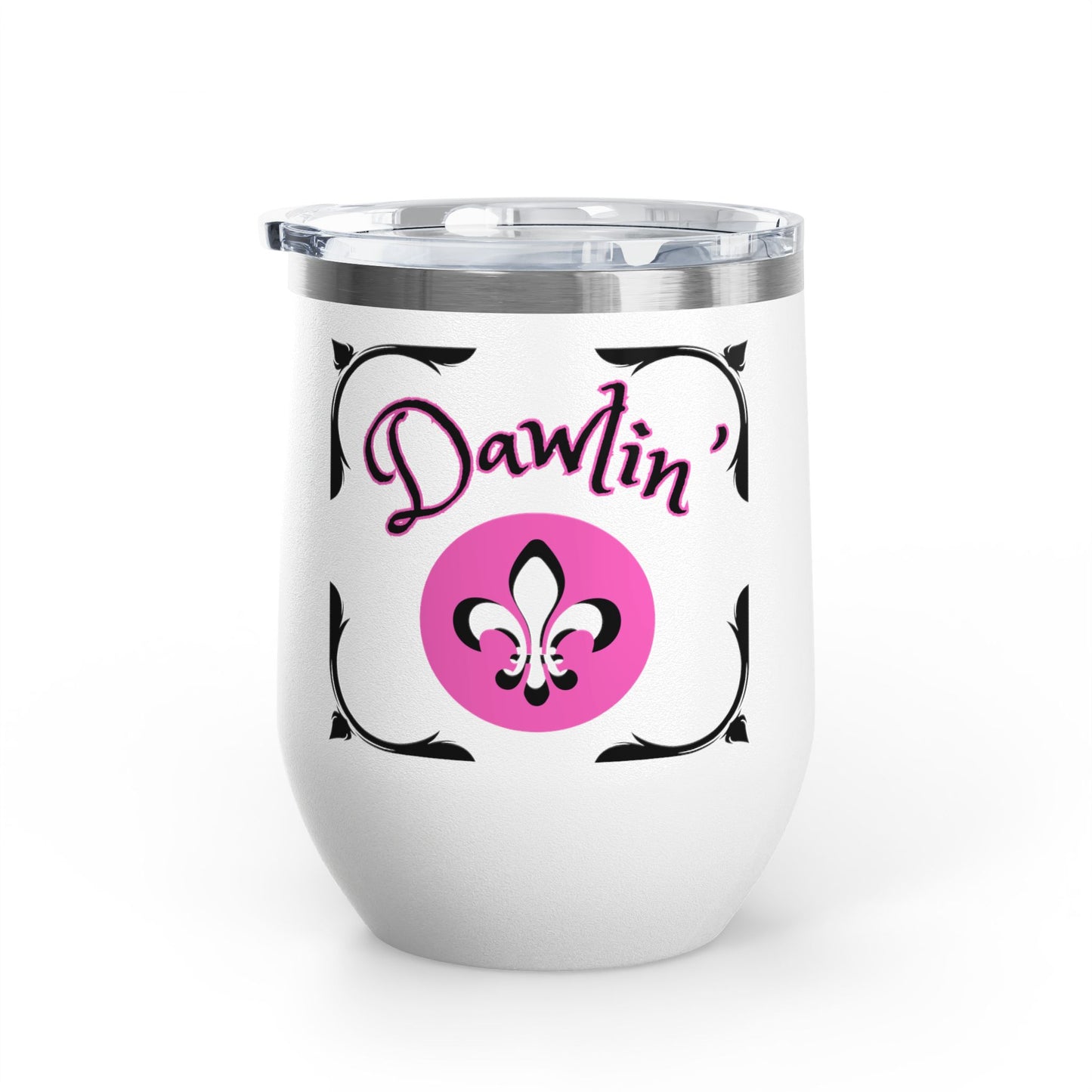 "Dawlin-Fleur De Lis" 12oz Wine Tumbler — Southern Charm Insulated Cup.  Sip Your Cold Beverages In Style Dawlin!