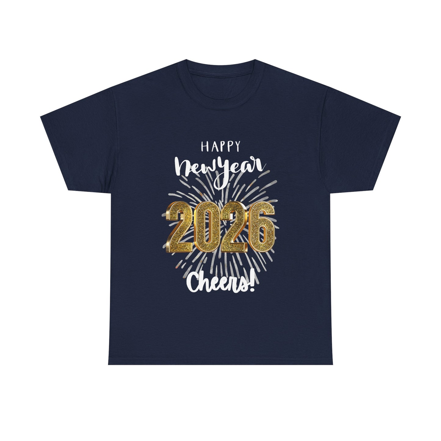 "Happy New Year -Cheers!" 2026 Unisex CottonT-Shirt — Bright Fireworks And Good Sentiment Help Usher In the New Year!