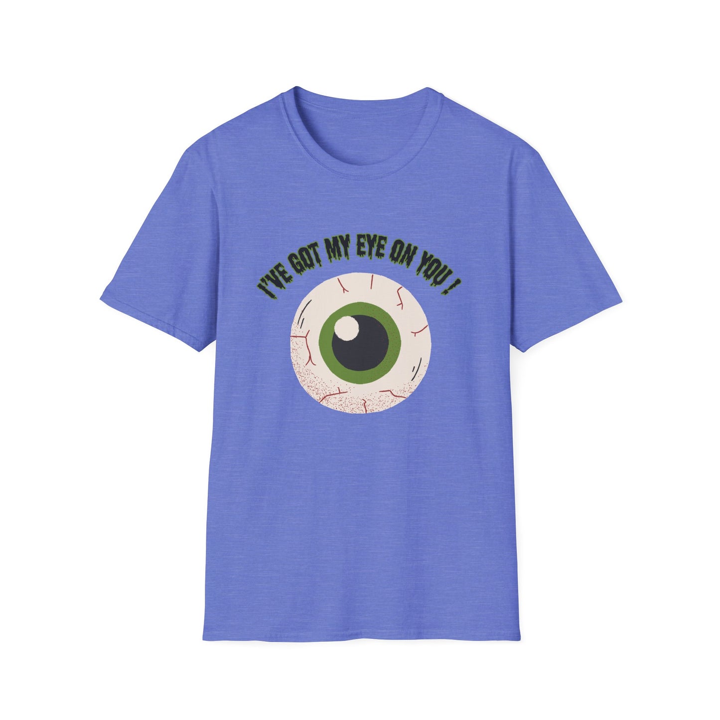 "I've Got My Eye On You" Funny Halloween, Unisex  Softstyle T-Shirt. Perfect for Halloween!