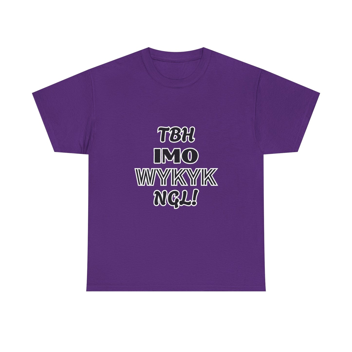 "TBH IMO... WYKYK NGL!"  Trendy Acronym, Unisex Heavy Cotton T-Shirt.  Fun Way To Make A Statement On The Sly!