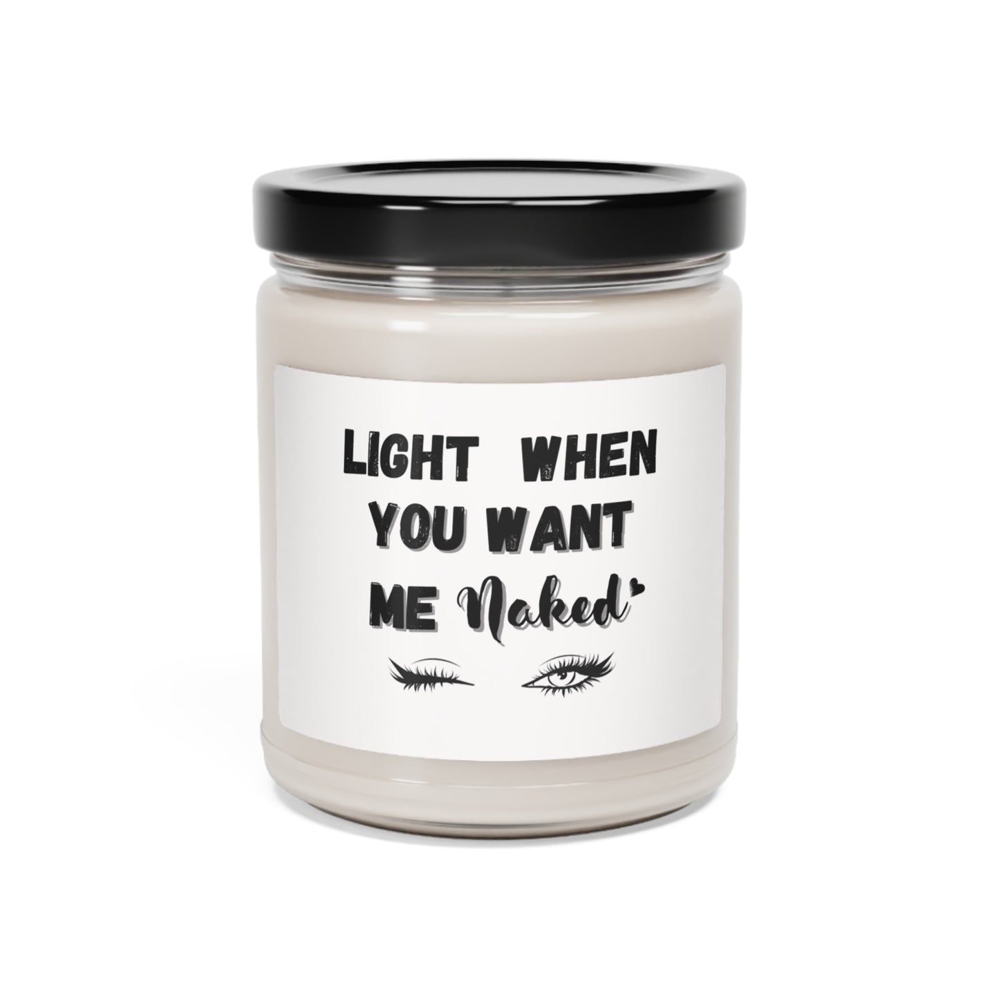 "Light When You Want Me Naked"  White Label With "Wink"-Design, 9 oz Scented Soy Candle
