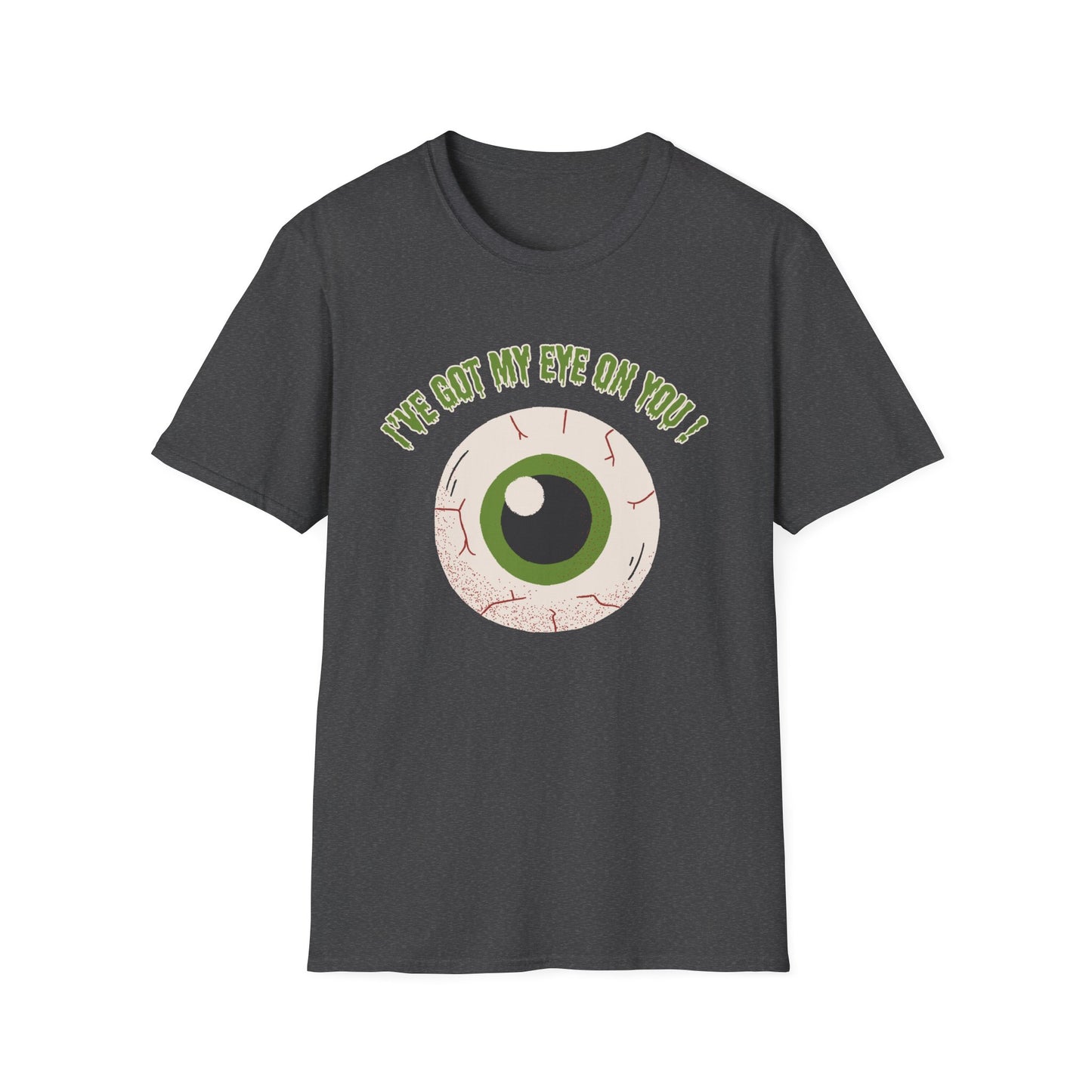 Funny "I've Got My Eye on You" Halloween Unisex, T-Shirt.  A Great Gift for Her or Him!