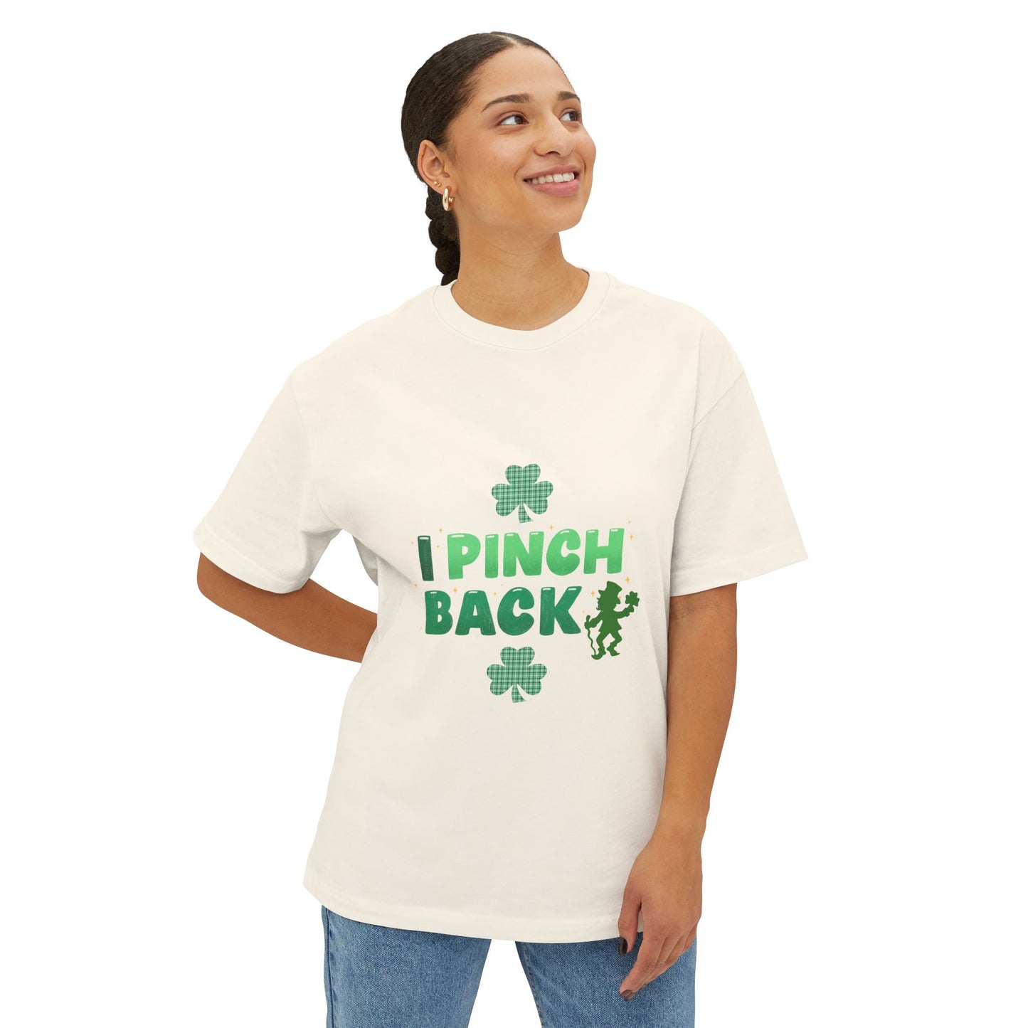 "I Pinch Back"  Unisex Oversized Boxy Tee — A Fun & Daring St. Patrick’s Day Shamrock T-Shirt Sure To Get Comments!