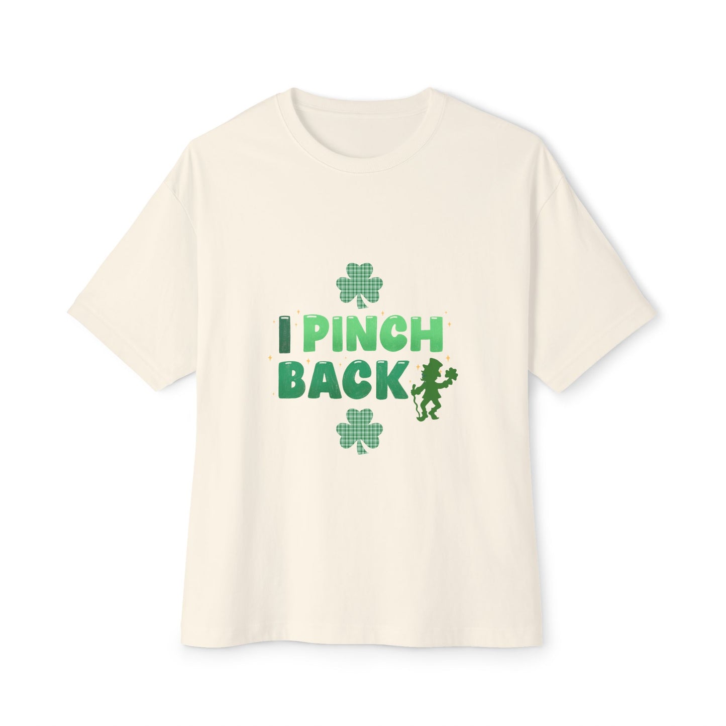 "I Pinch Back"  Unisex Oversized Boxy Tee — A Fun & Daring St. Patrick’s Day Shamrock T-Shirt Sure To Get Comments!