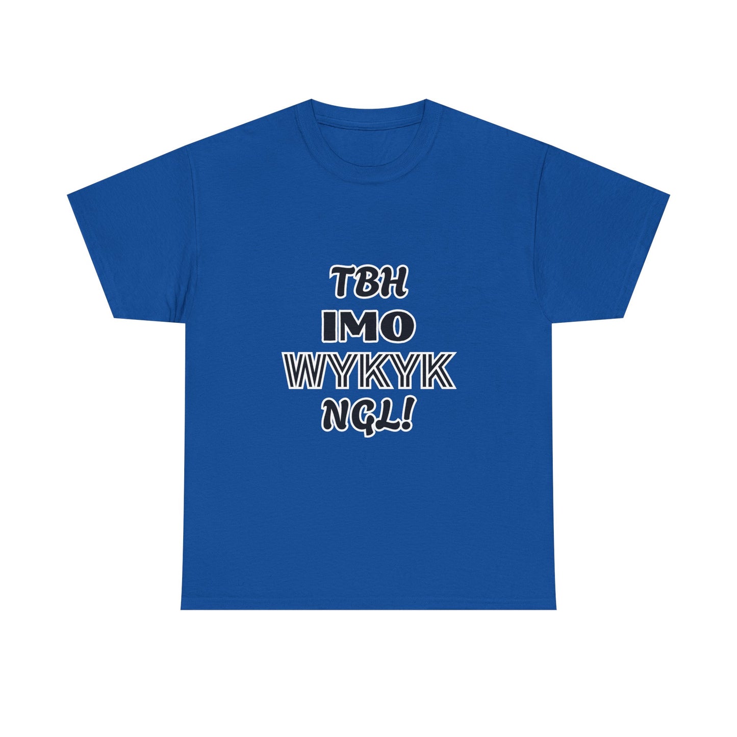 "TBH IMO... WYKYK NGL!"  Trendy Acronym, Unisex Heavy Cotton T-Shirt.  Fun Way To Make A Statement On The Sly!