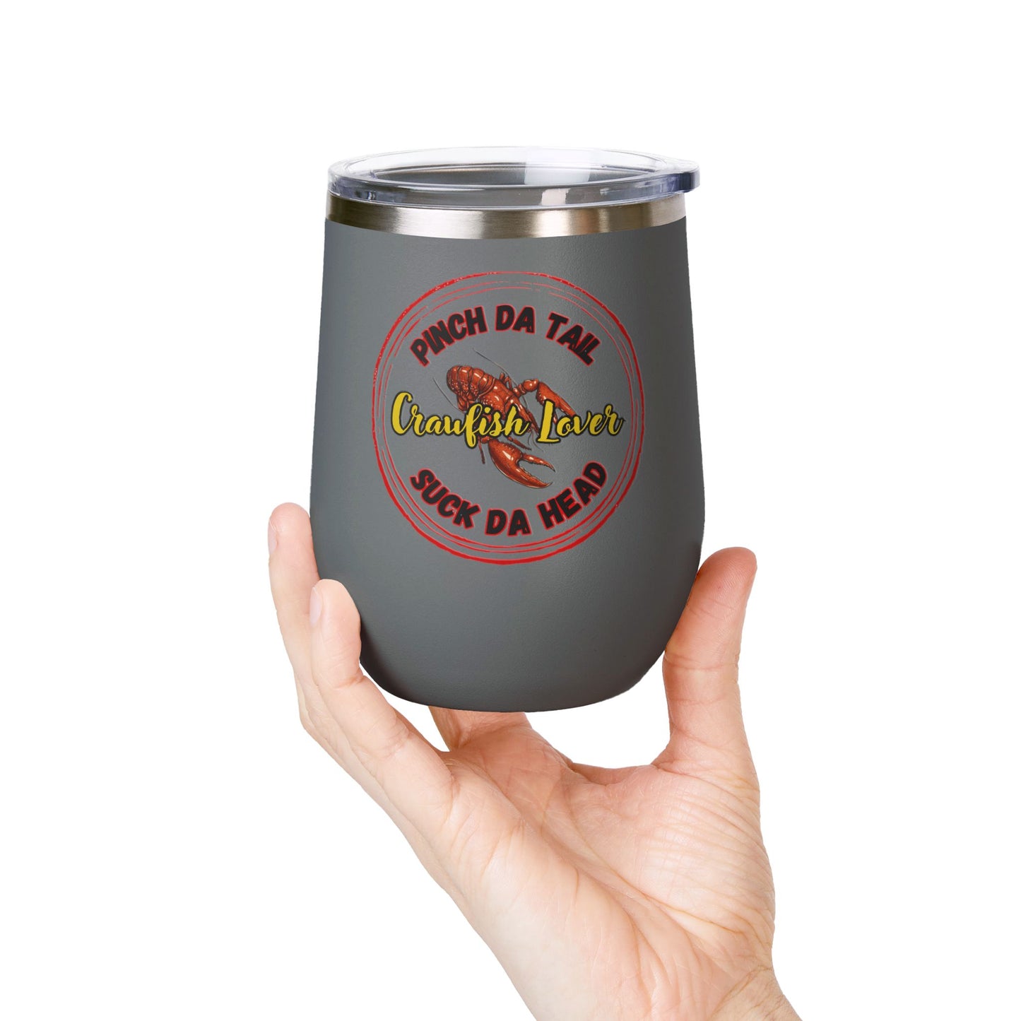 "Crawfish Lover" Wine Tumbler – “Pinch Da Tail, Suck Da Head” 12oz Insulated Tumbler-Perfect For Seafood Boil Refreshments!