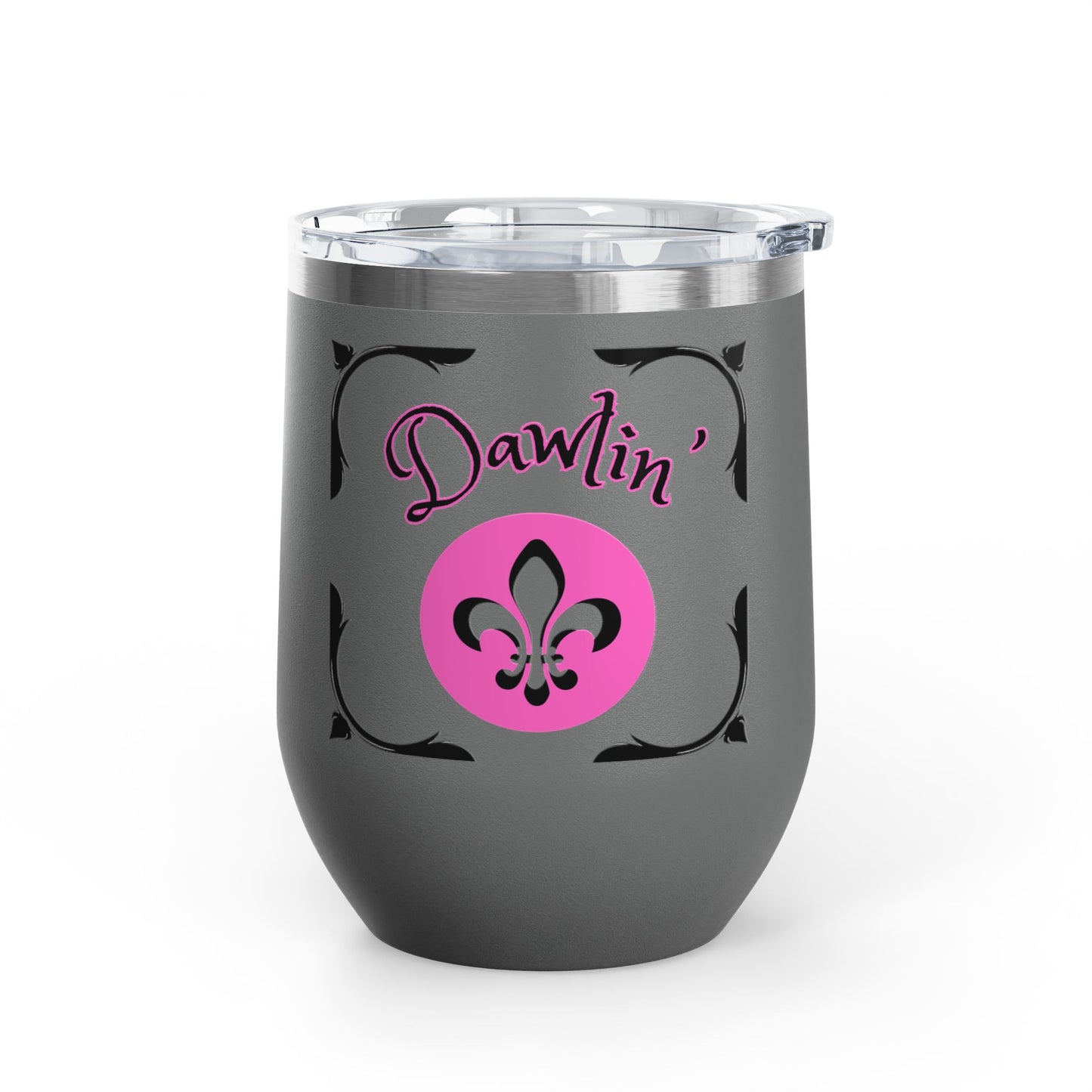 "Dawlin-Fleur De Lis" 12oz Wine Tumbler — Southern Charm Insulated Cup.  Sip Your Cold Beverages In Style Dawlin!