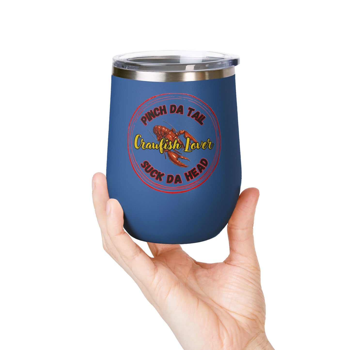 "Crawfish Lover" Wine Tumbler – “Pinch Da Tail, Suck Da Head” 12oz Insulated Tumbler-Perfect For Seafood Boil Refreshments!