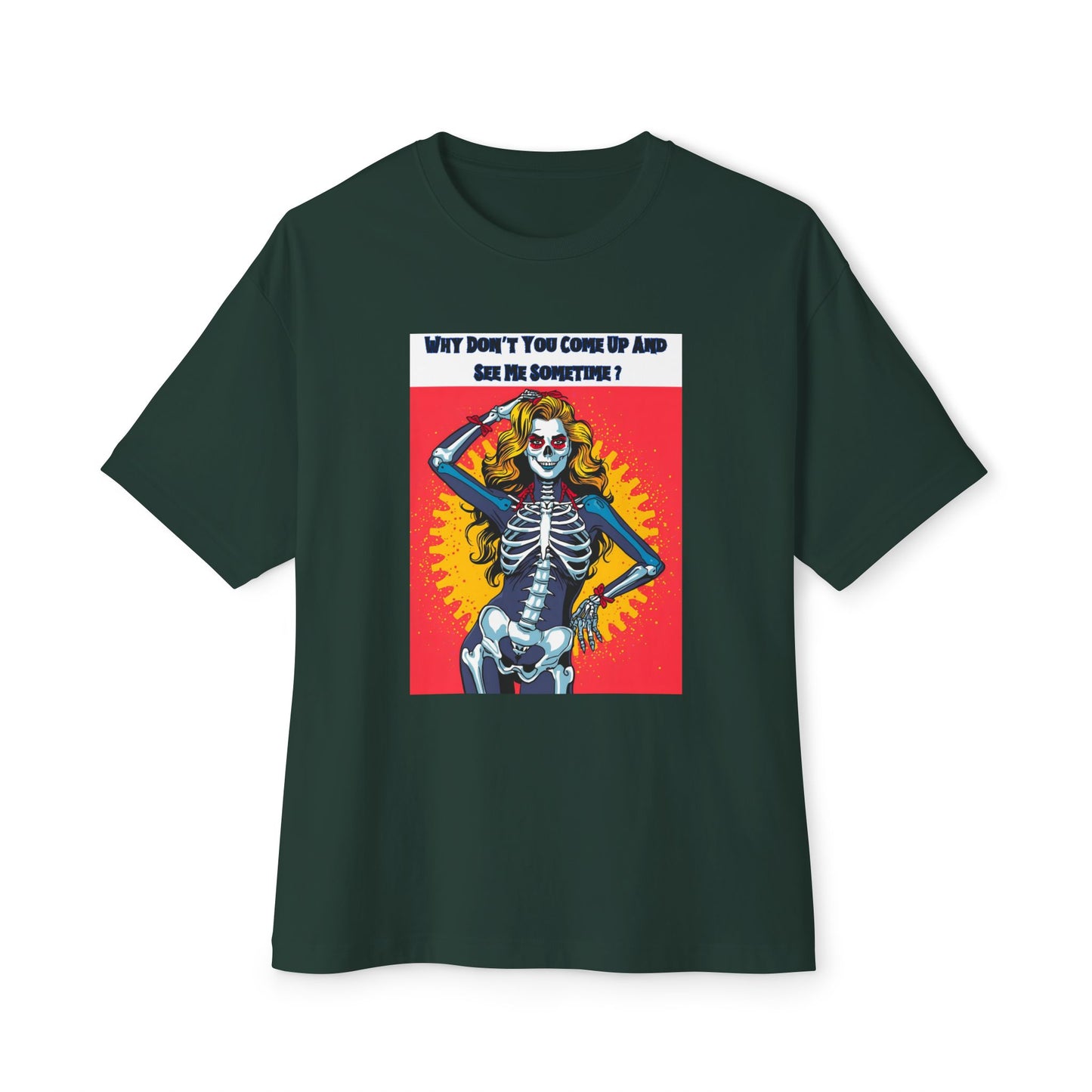 "Why Don't You Come Up And See Me Sometime", Fun Pop Art Graphic Oversized Unisex Tee!  Great for Halloween.