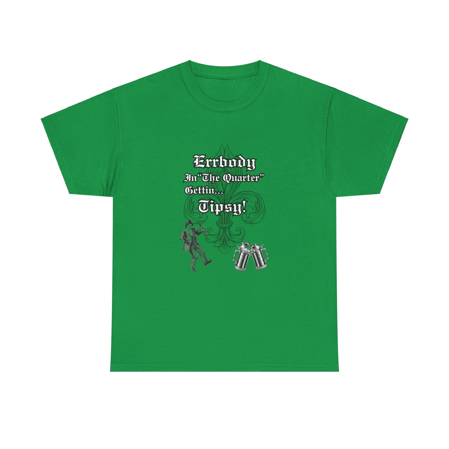 Errbody In "The Quarter" Gettin... Tipsy! , Black graphic Design, Unisex Heavy Cotton Tee