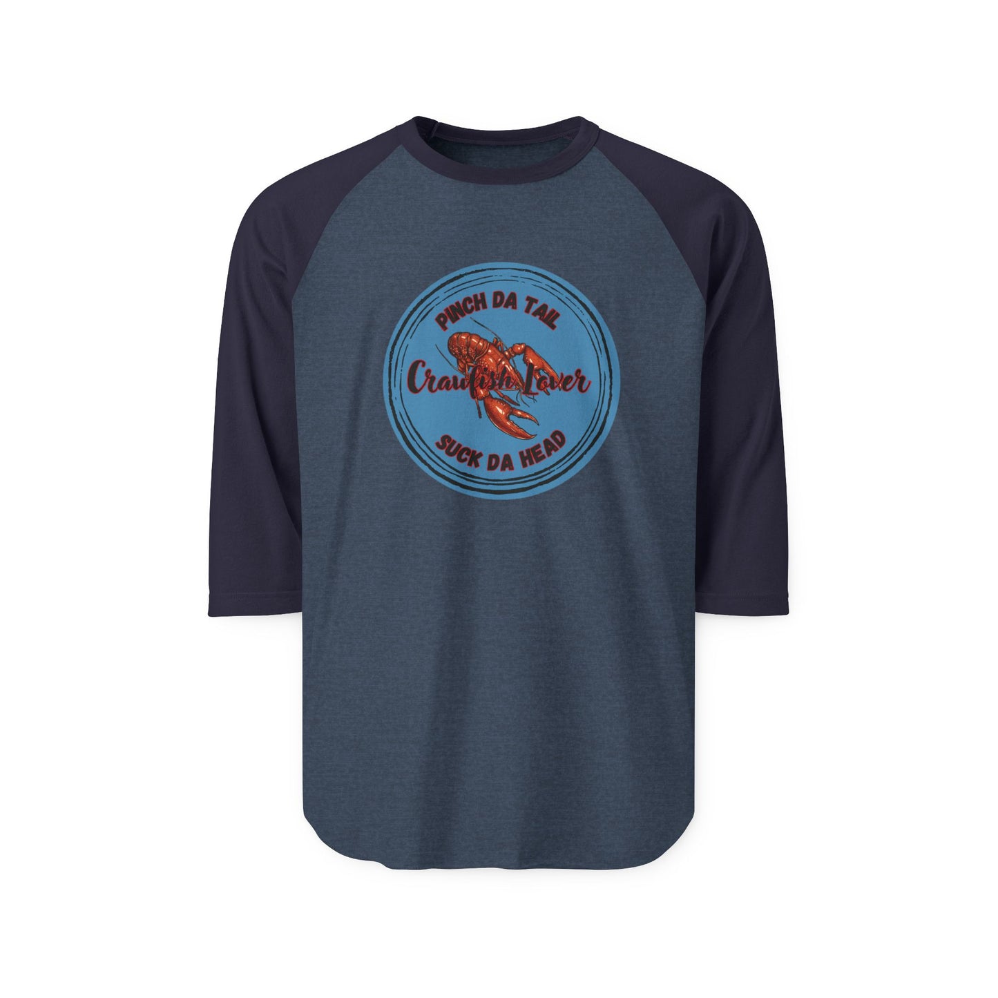 "Crawfish Lover" Unisex  Raglan Shirt — "Pinch Da Tail, Suck Da Head".  The Only Way To Eat Boiled Crawfish