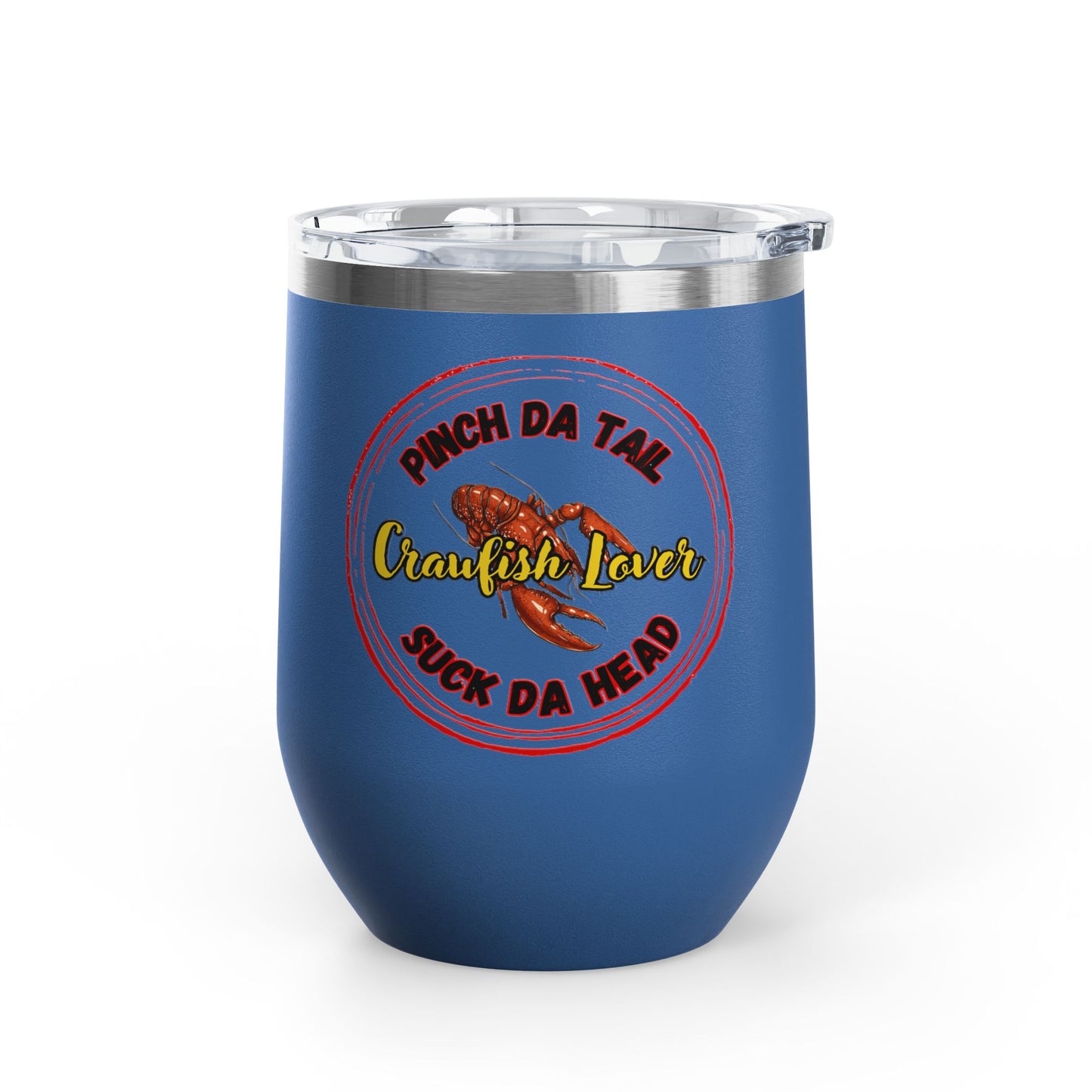 "Crawfish Lover" Wine Tumbler – “Pinch Da Tail, Suck Da Head” 12oz Insulated Tumbler-Perfect For Seafood Boil Refreshments!